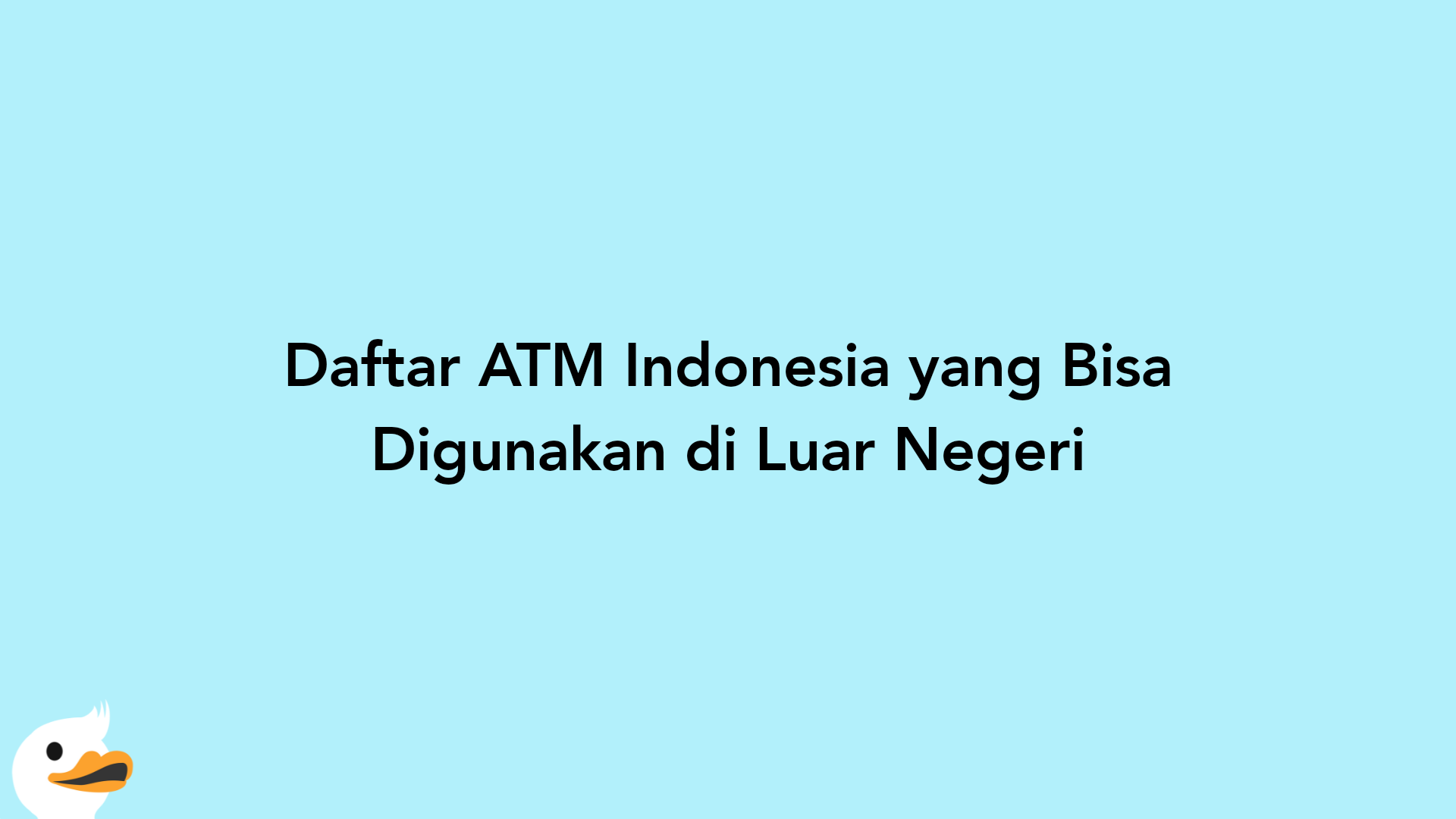 Daftar ATM Indonesia yang Bisa Digunakan di Luar Negeri