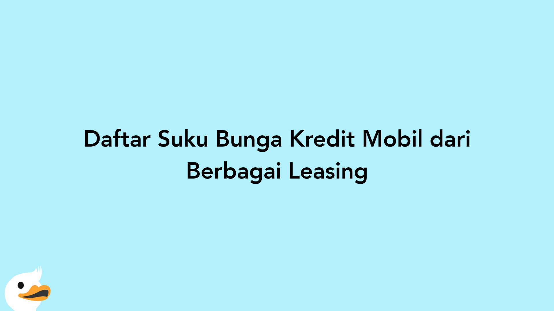 Daftar Suku Bunga Kredit Mobil dari Berbagai Leasing