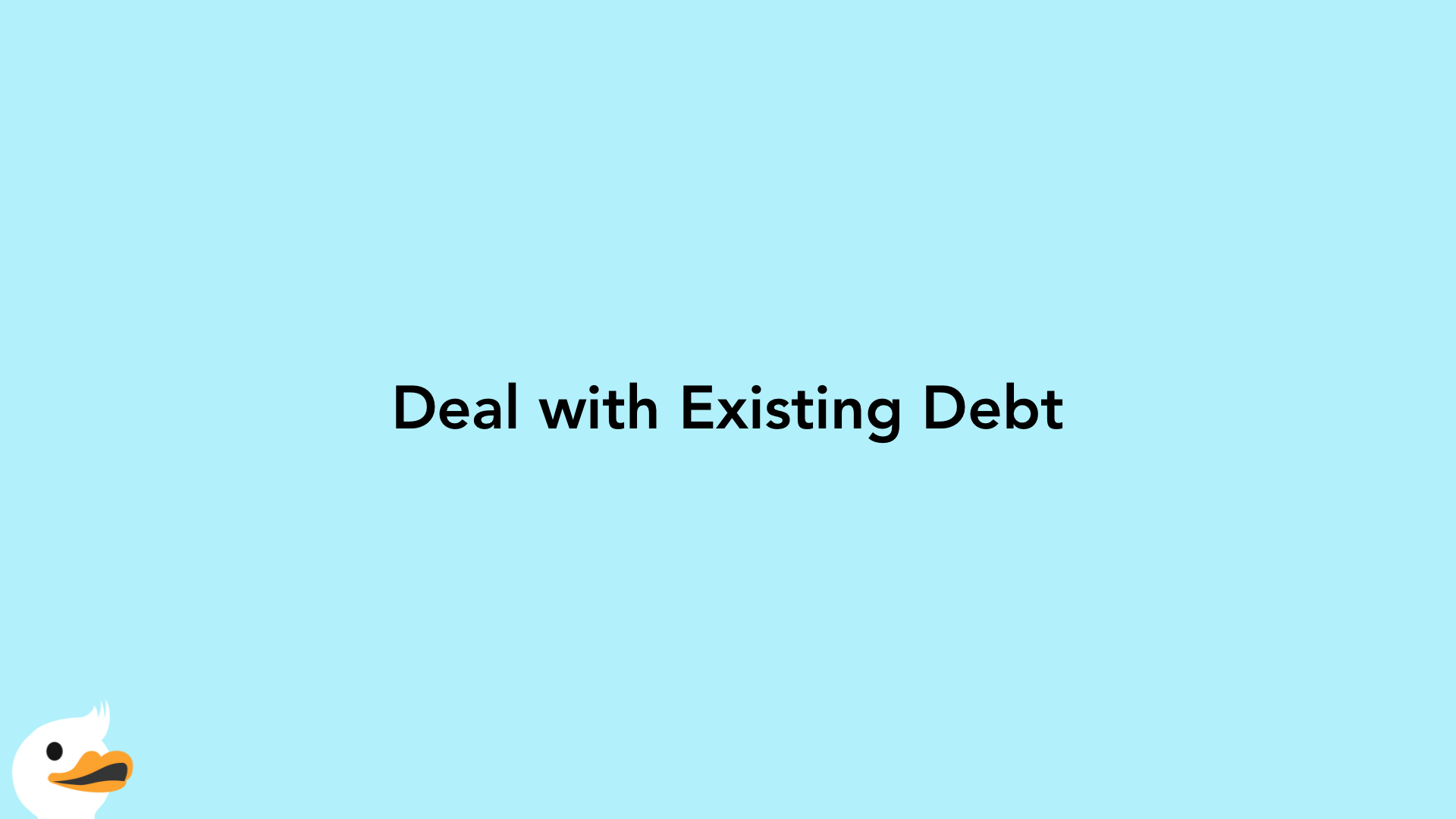 Deal with Existing Debt
