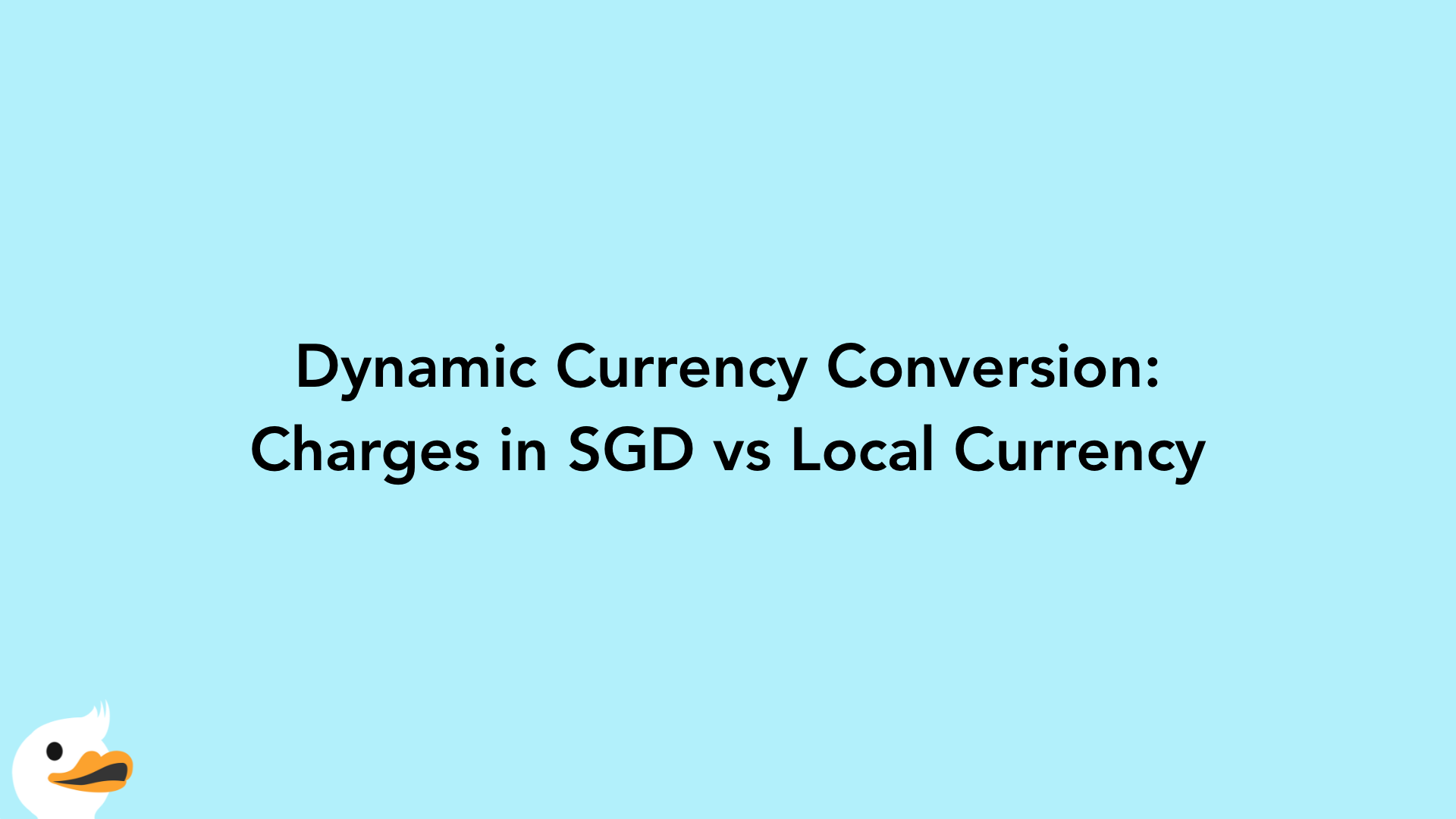 Dynamic Currency Conversion: Charges in SGD vs Local Currency