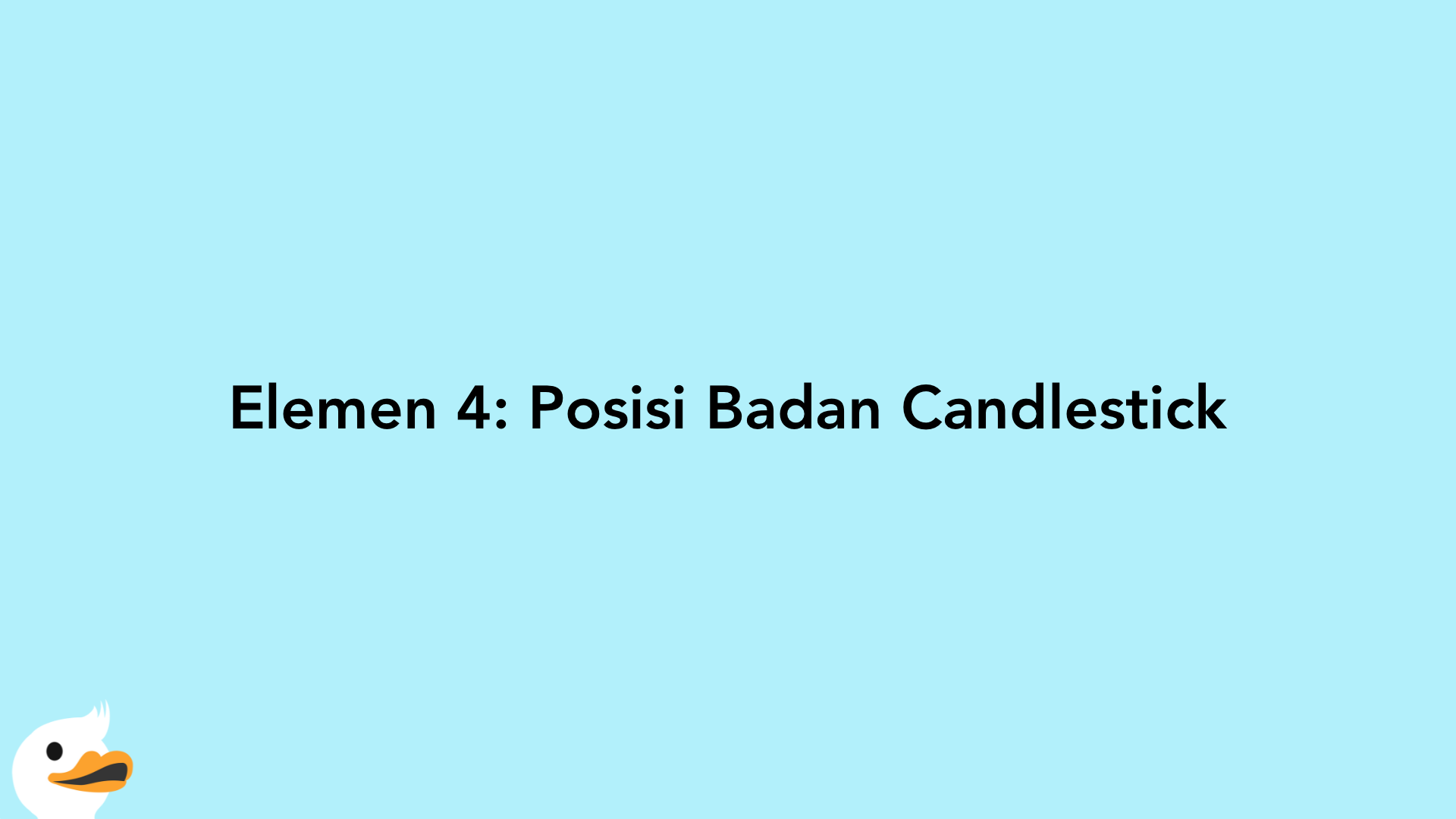 Elemen 4: Posisi Badan Candlestick