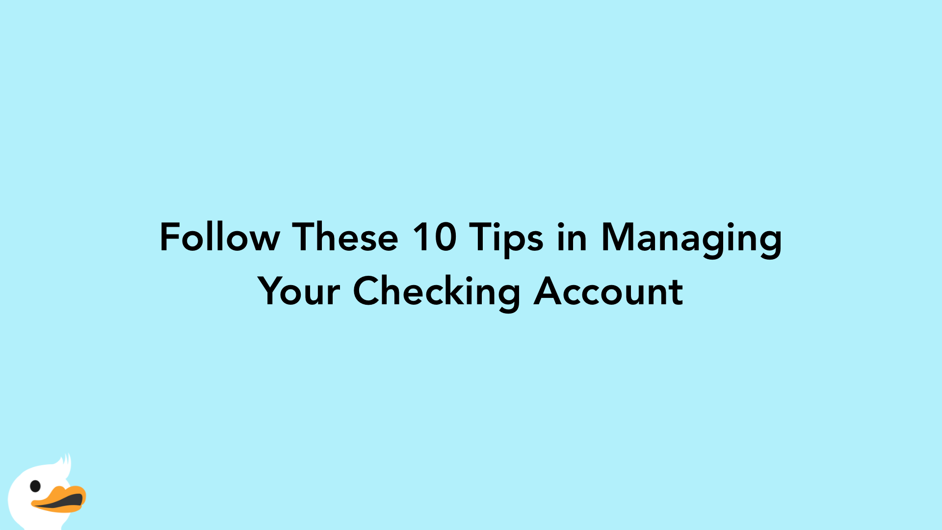 Follow These 10 Tips in Managing Your Checking Account