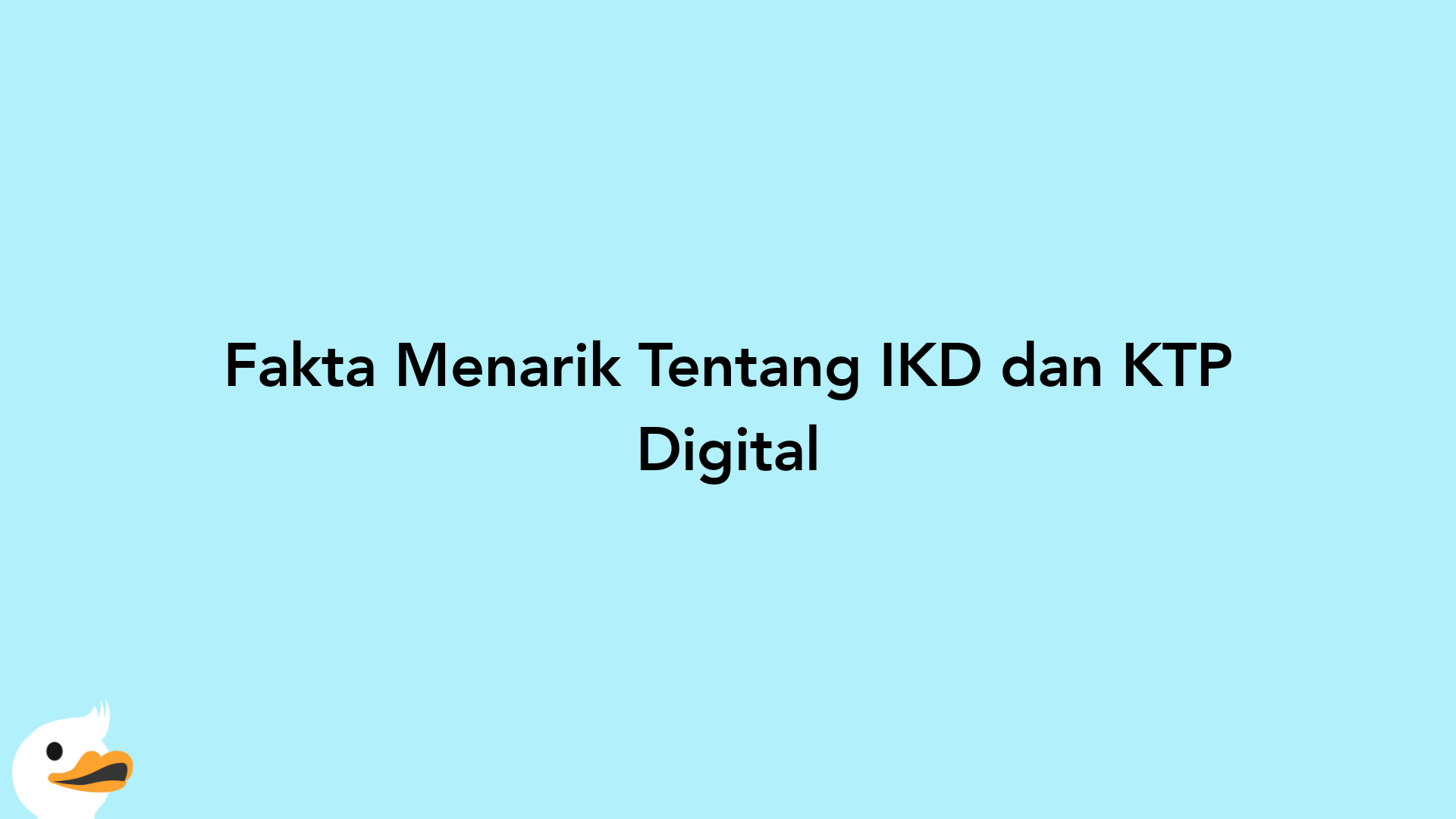 Fakta Menarik Tentang IKD dan KTP Digital