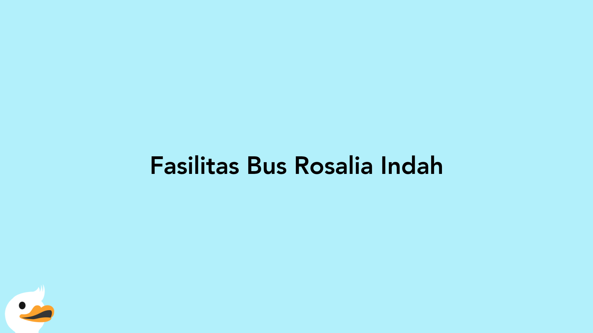 Fasilitas Bus Rosalia Indah