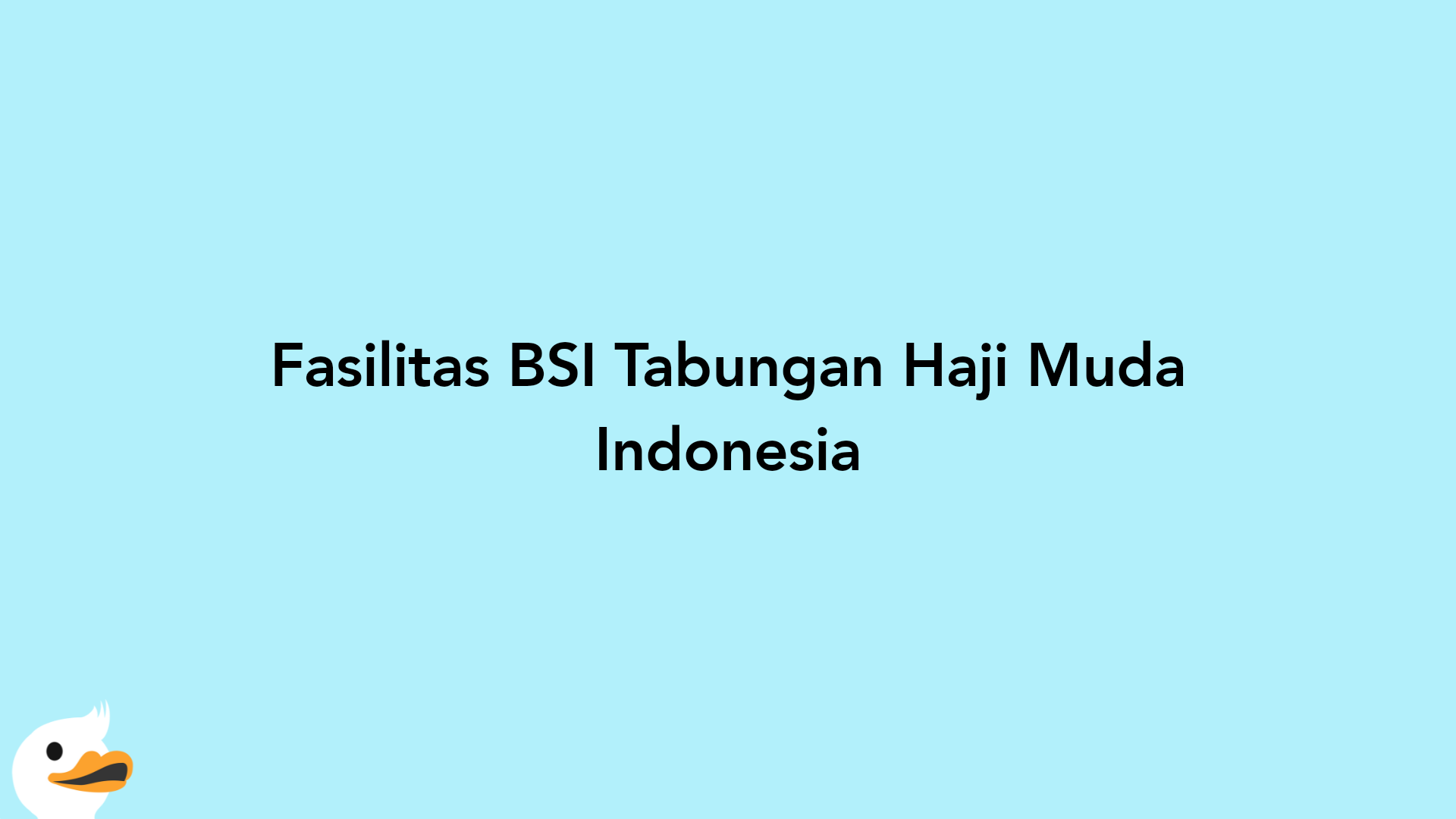 Fasilitas BSI Tabungan Haji Muda Indonesia