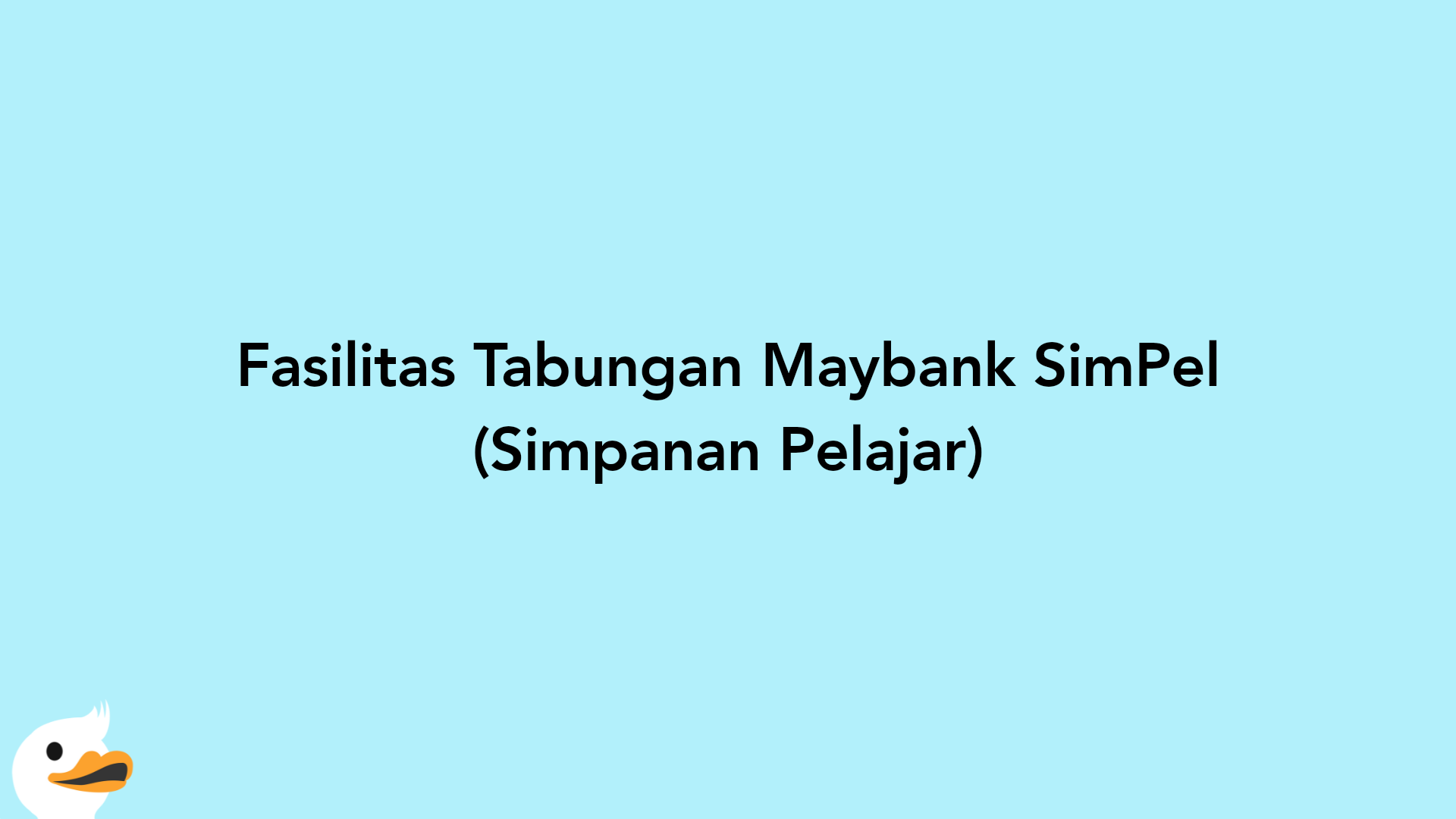 Fasilitas Tabungan Maybank SimPel (Simpanan Pelajar)