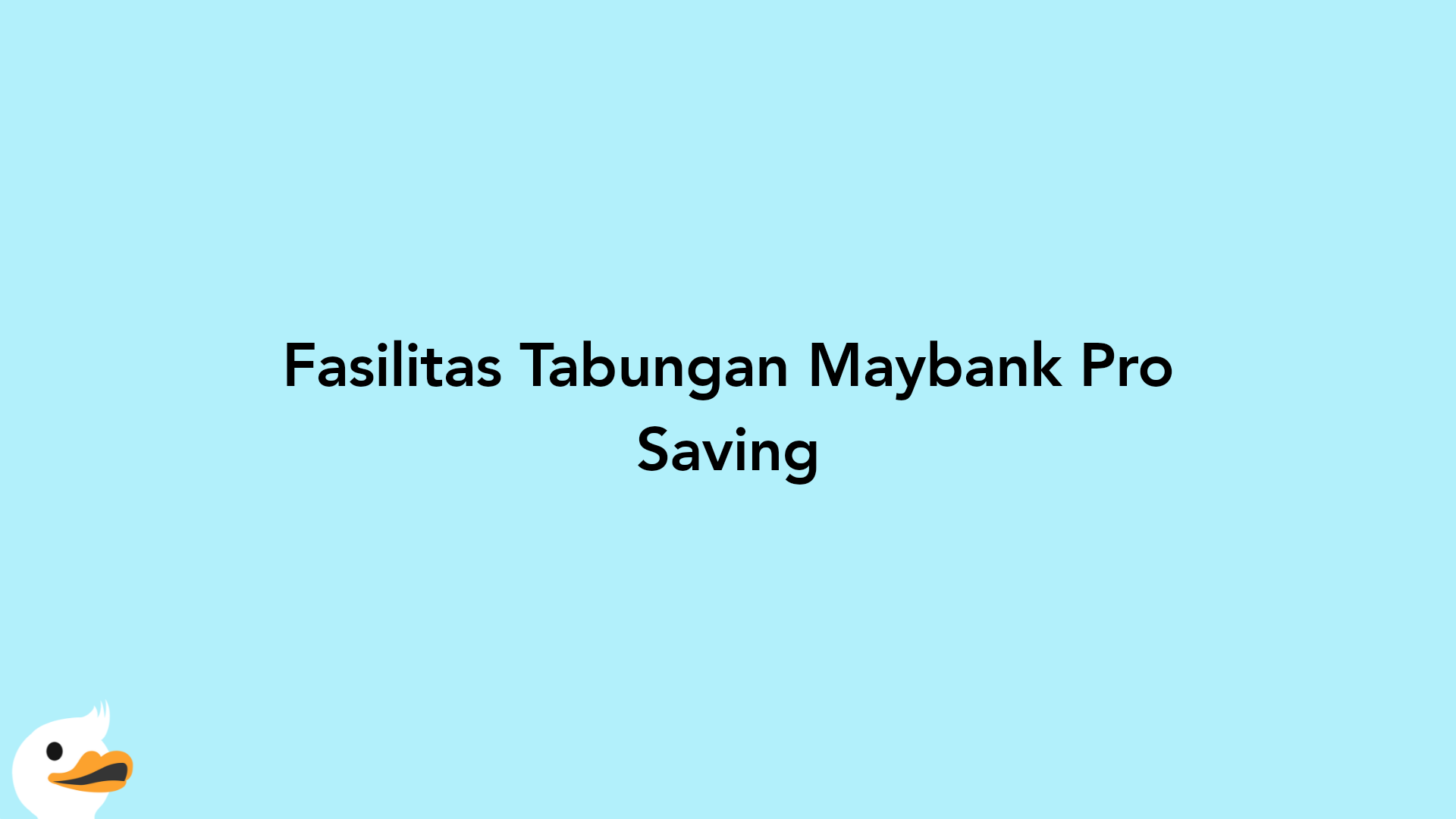 Fasilitas Tabungan Maybank Pro Saving