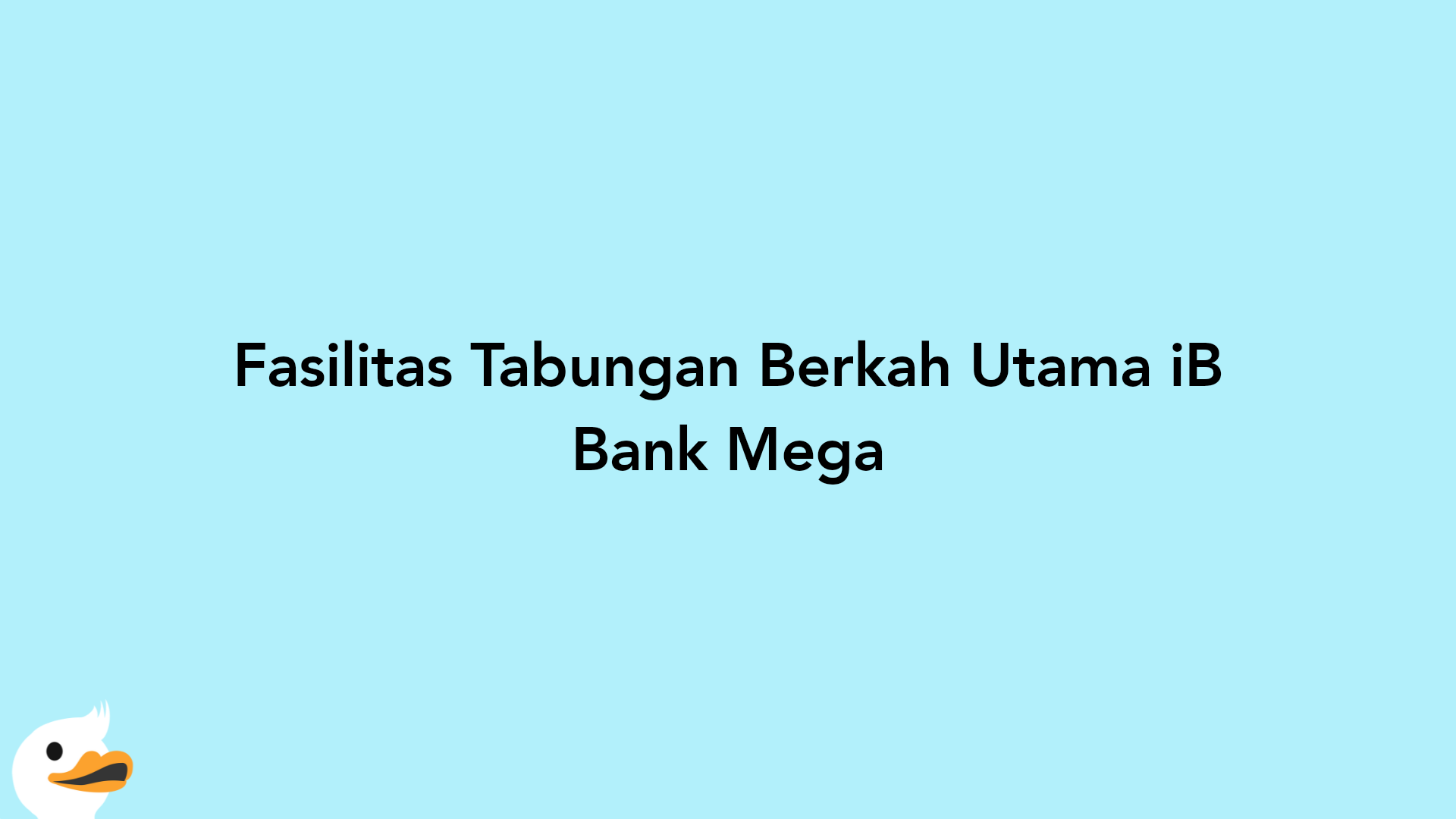 Fasilitas Tabungan Berkah Utama iB Bank Mega