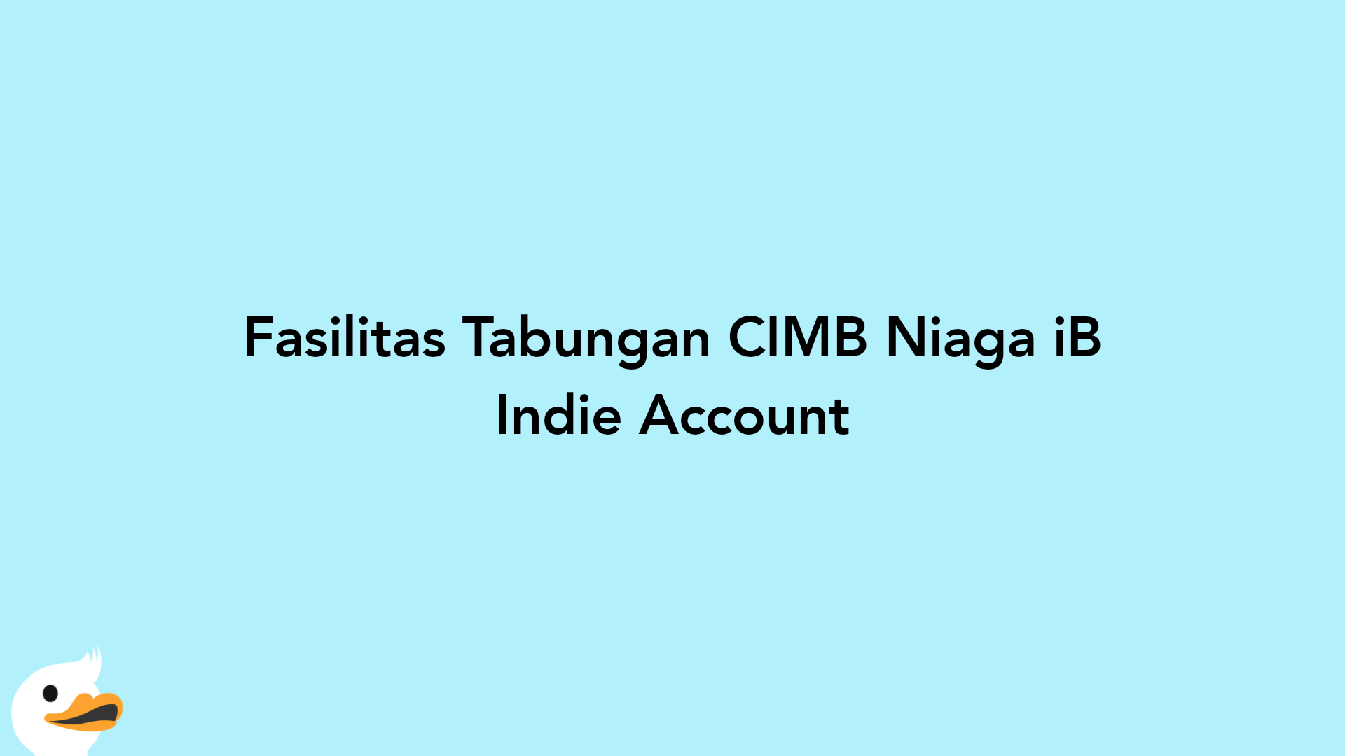 Fasilitas Tabungan CIMB Niaga iB Indie Account