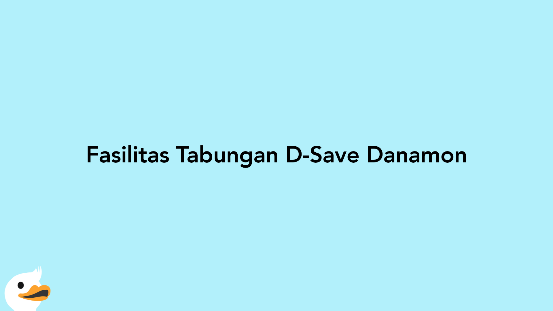Fasilitas Tabungan D-Save Danamon