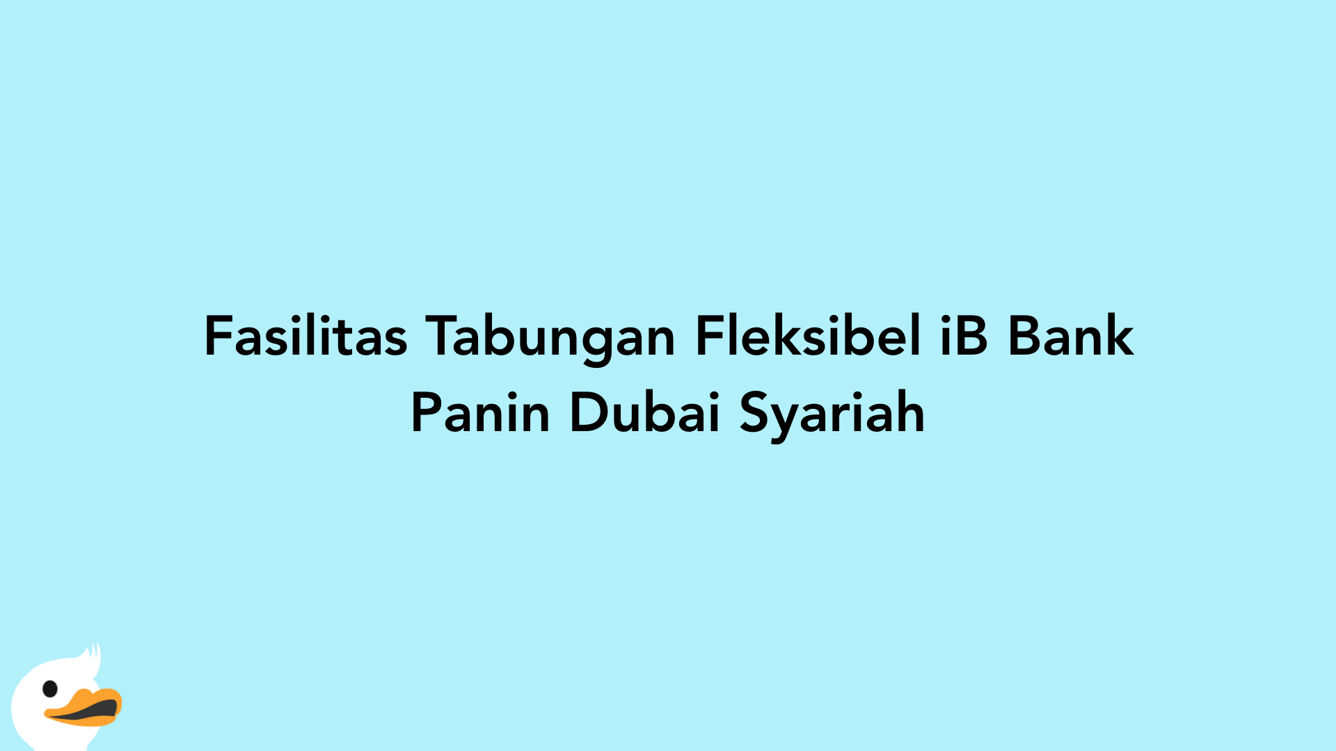 Fasilitas Tabungan Fleksibel iB Bank Panin Dubai Syariah