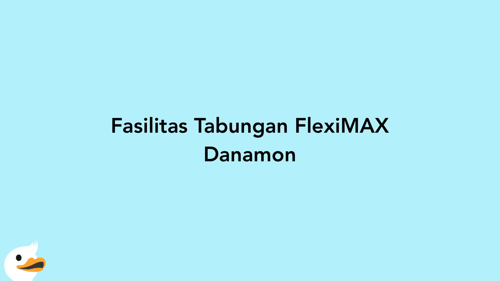 Fasilitas Tabungan FlexiMAX Danamon