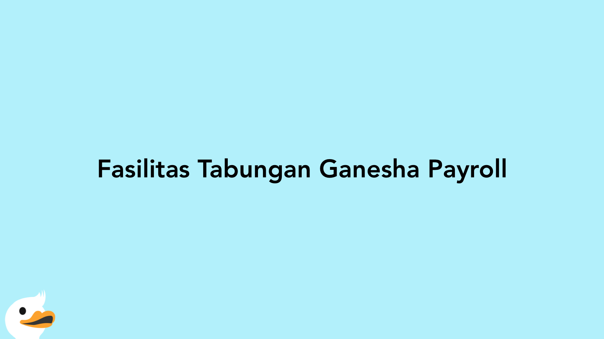 Fasilitas Tabungan Ganesha Payroll