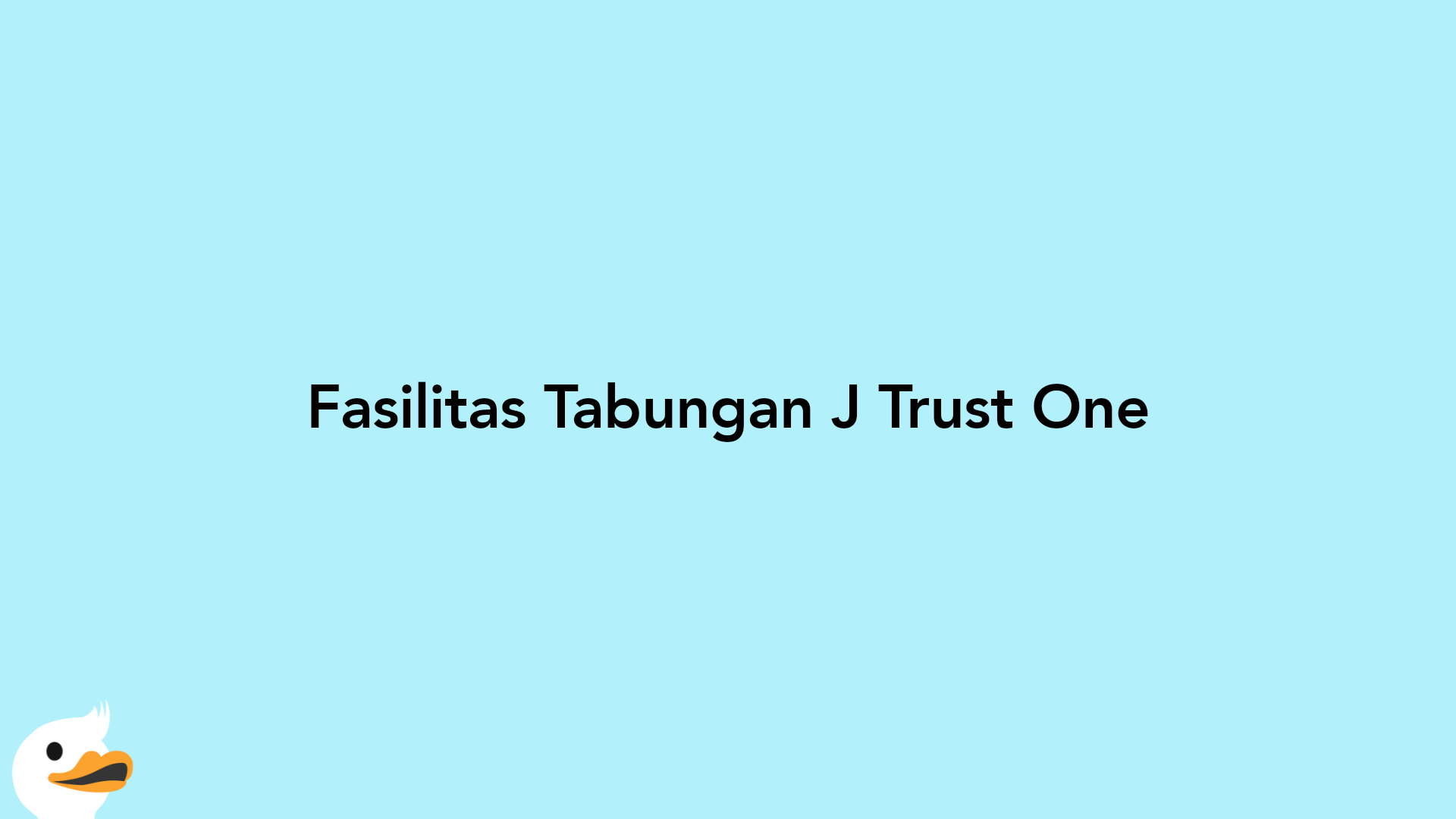 Fasilitas Tabungan J Trust One