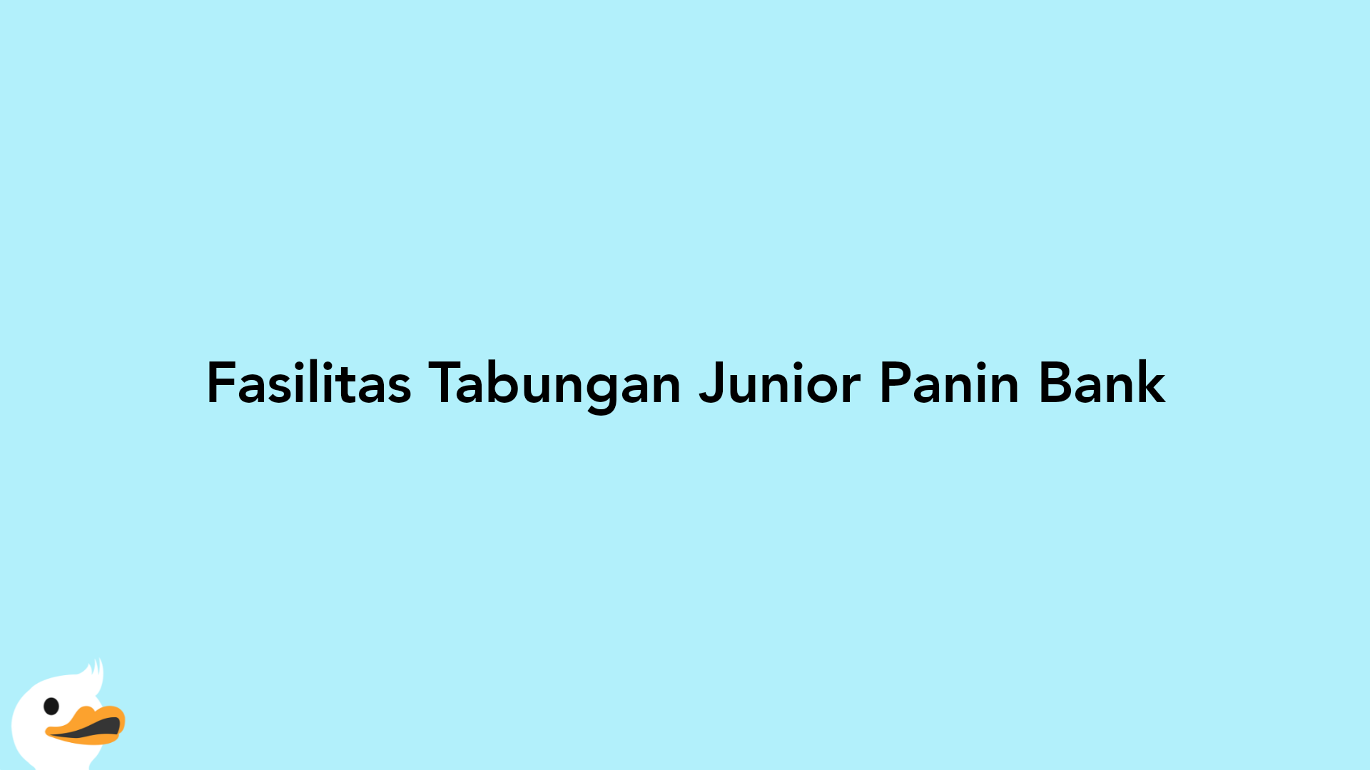 Fasilitas Tabungan Junior Panin Bank