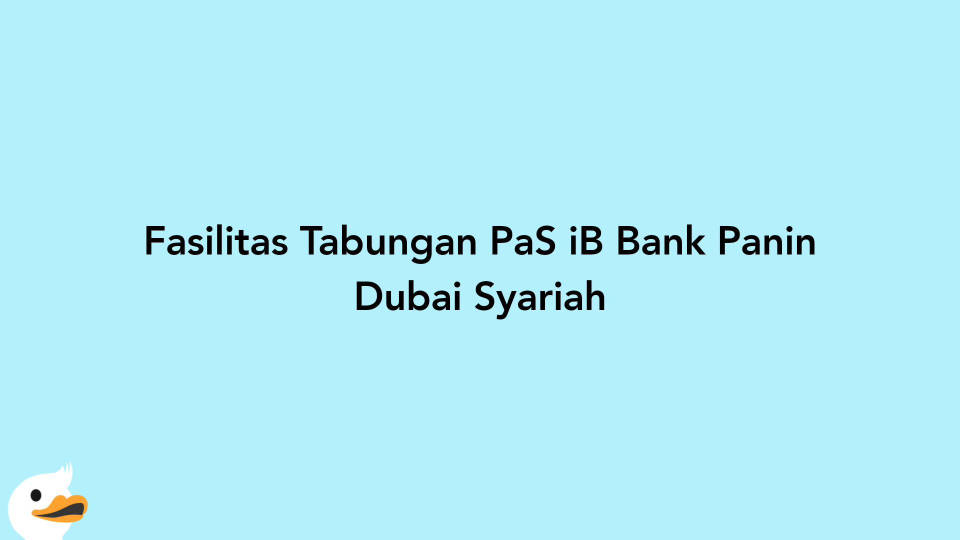 Fasilitas Tabungan PaS iB Bank Panin Dubai Syariah