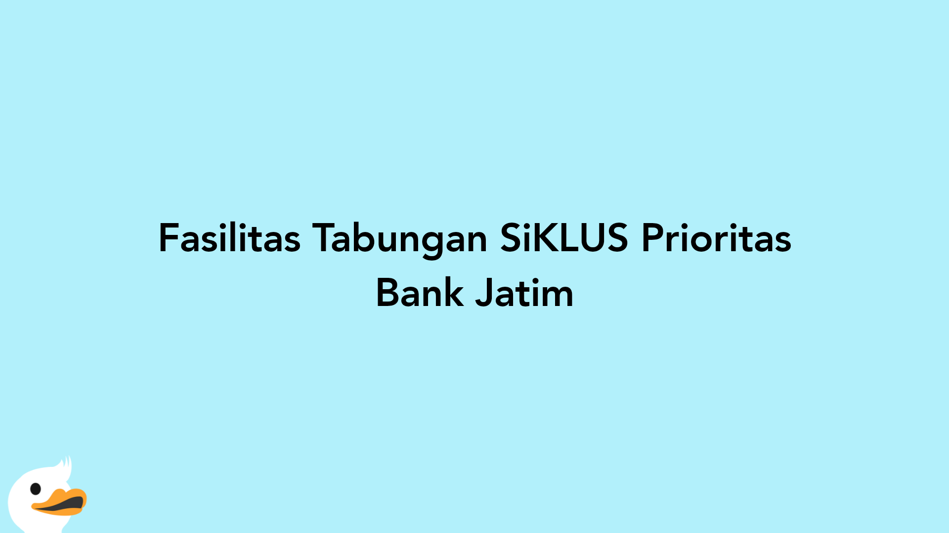 Fasilitas Tabungan SiKLUS Prioritas Bank Jatim