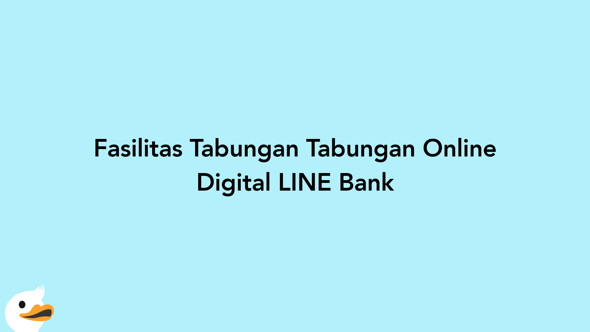 Fasilitas Tabungan Tabungan Online Digital LINE Bank