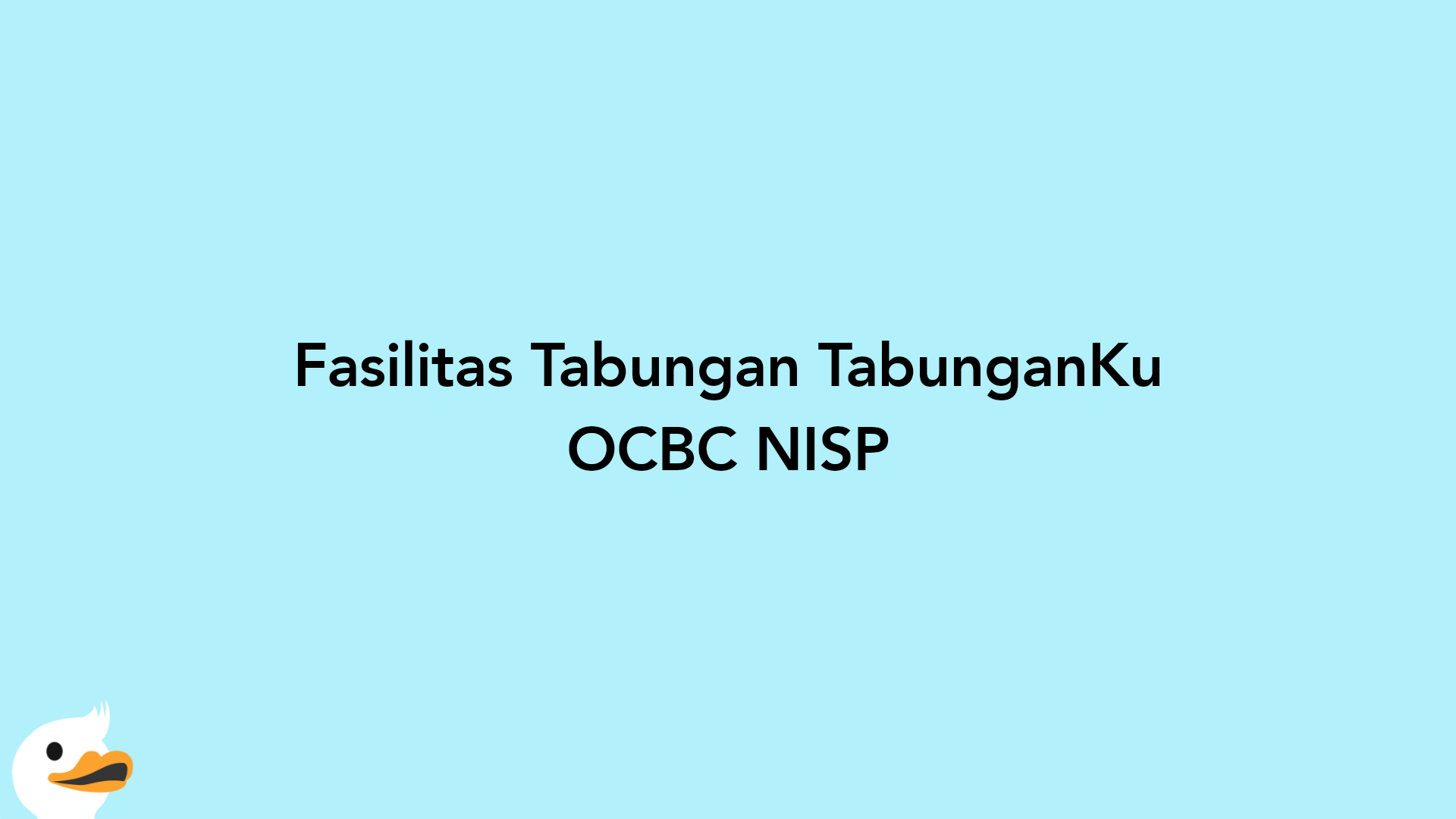 Fasilitas Tabungan TabunganKu OCBC NISP