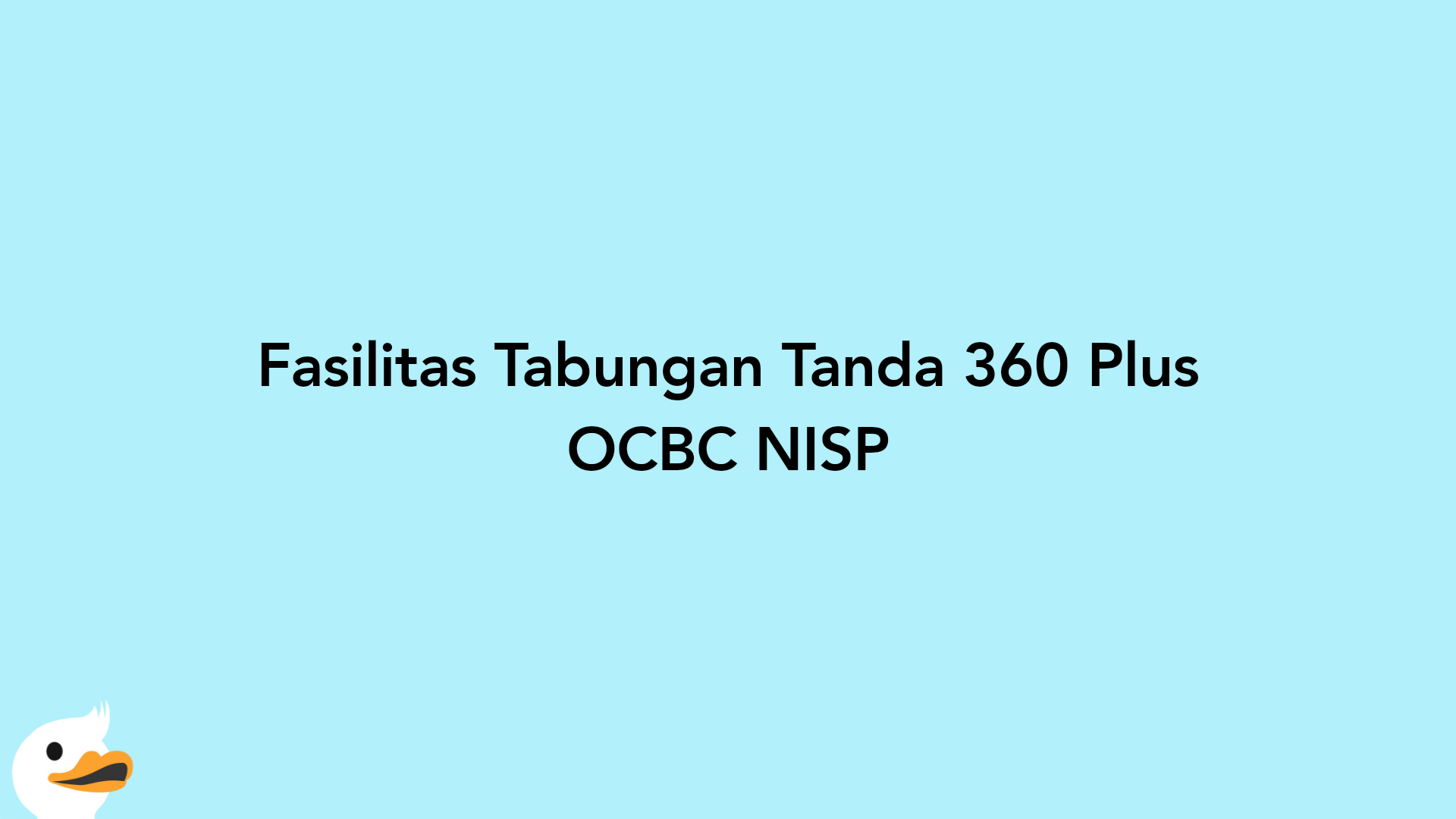 Fasilitas Tabungan Tanda 360 Plus OCBC NISP