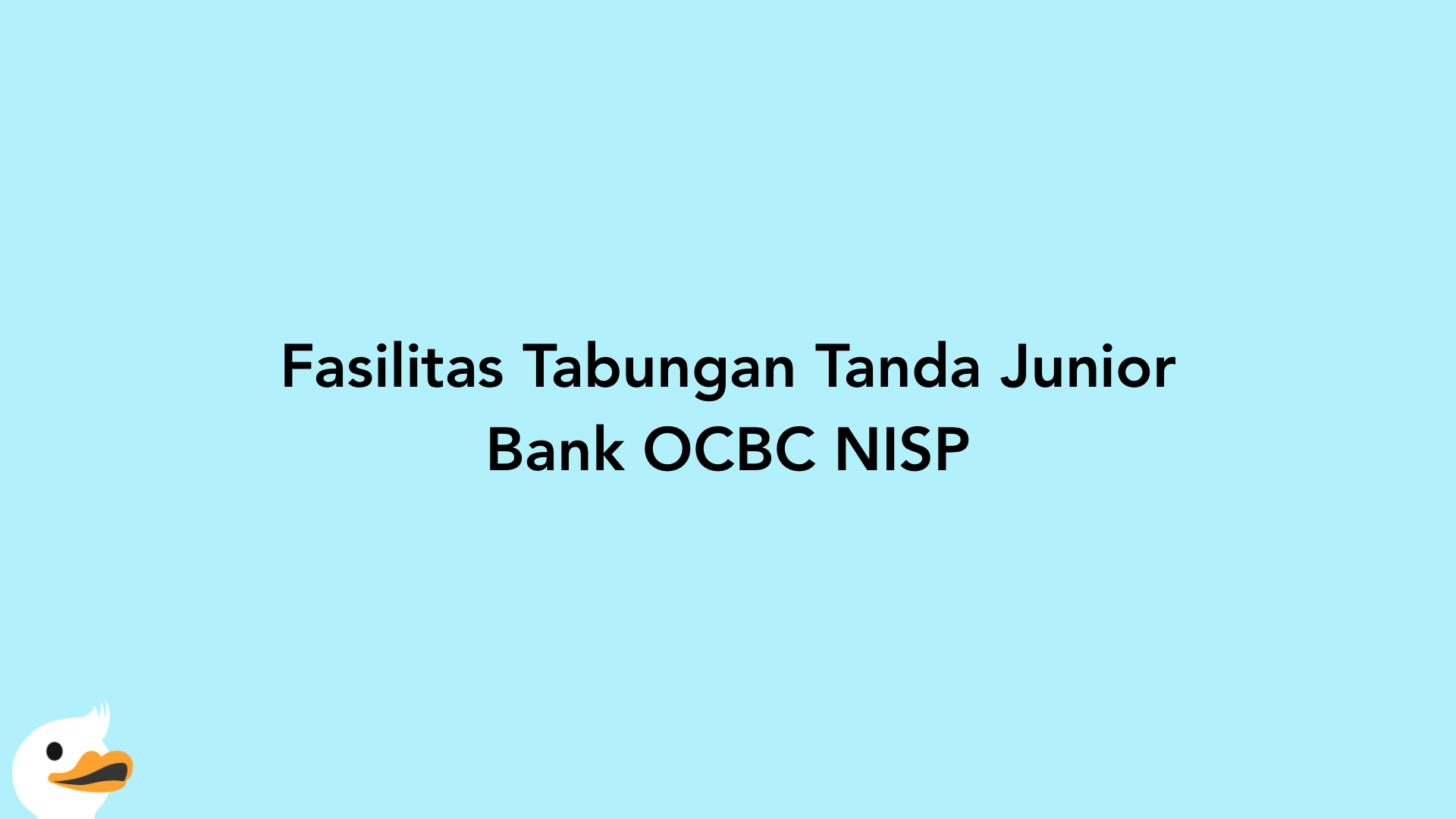 Fasilitas Tabungan Tanda Junior Bank OCBC NISP