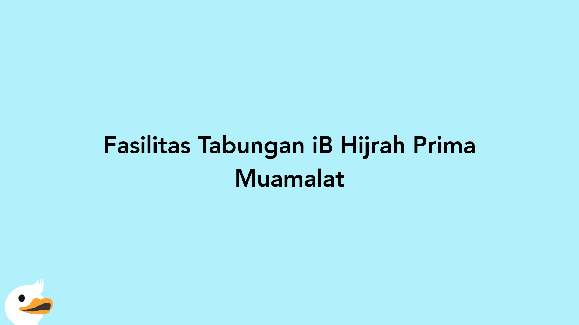 Fasilitas Tabungan iB Hijrah Prima Muamalat