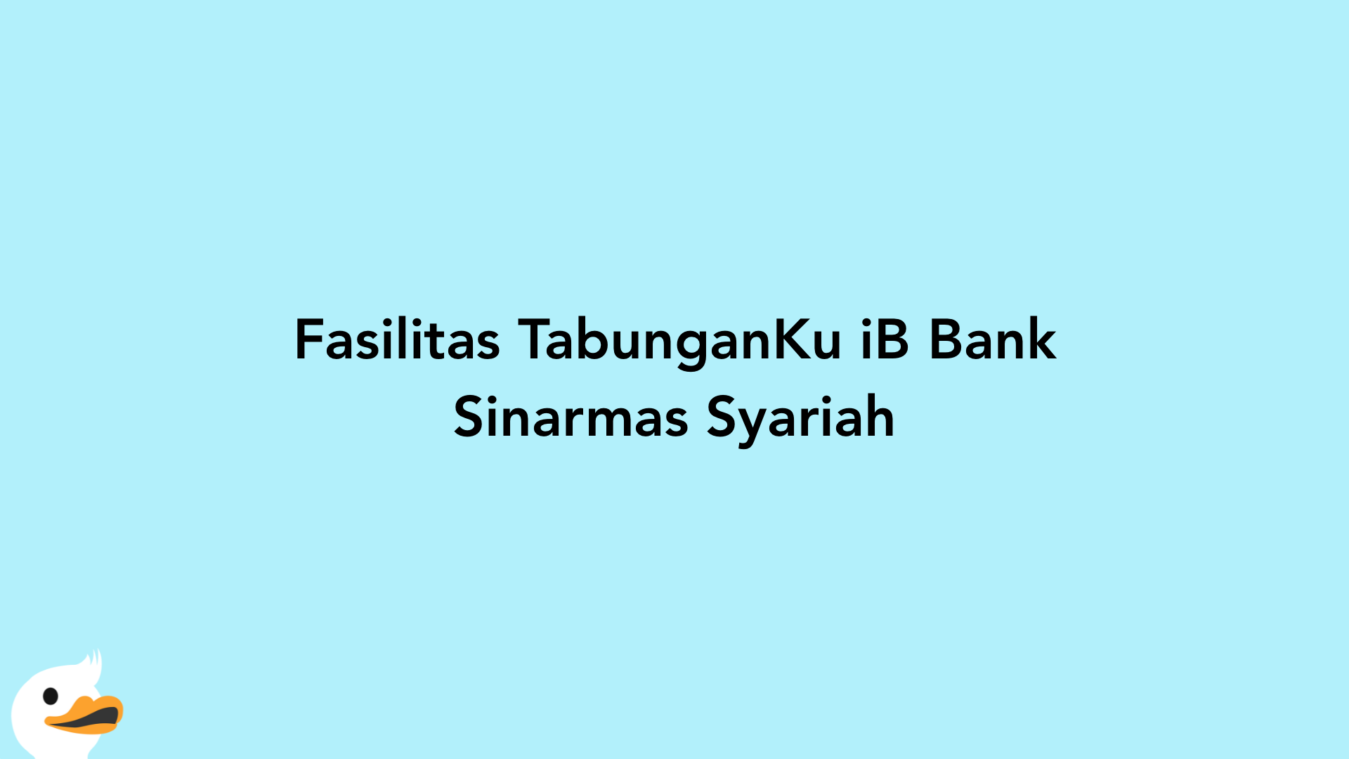 Fasilitas TabunganKu iB Bank Sinarmas Syariah