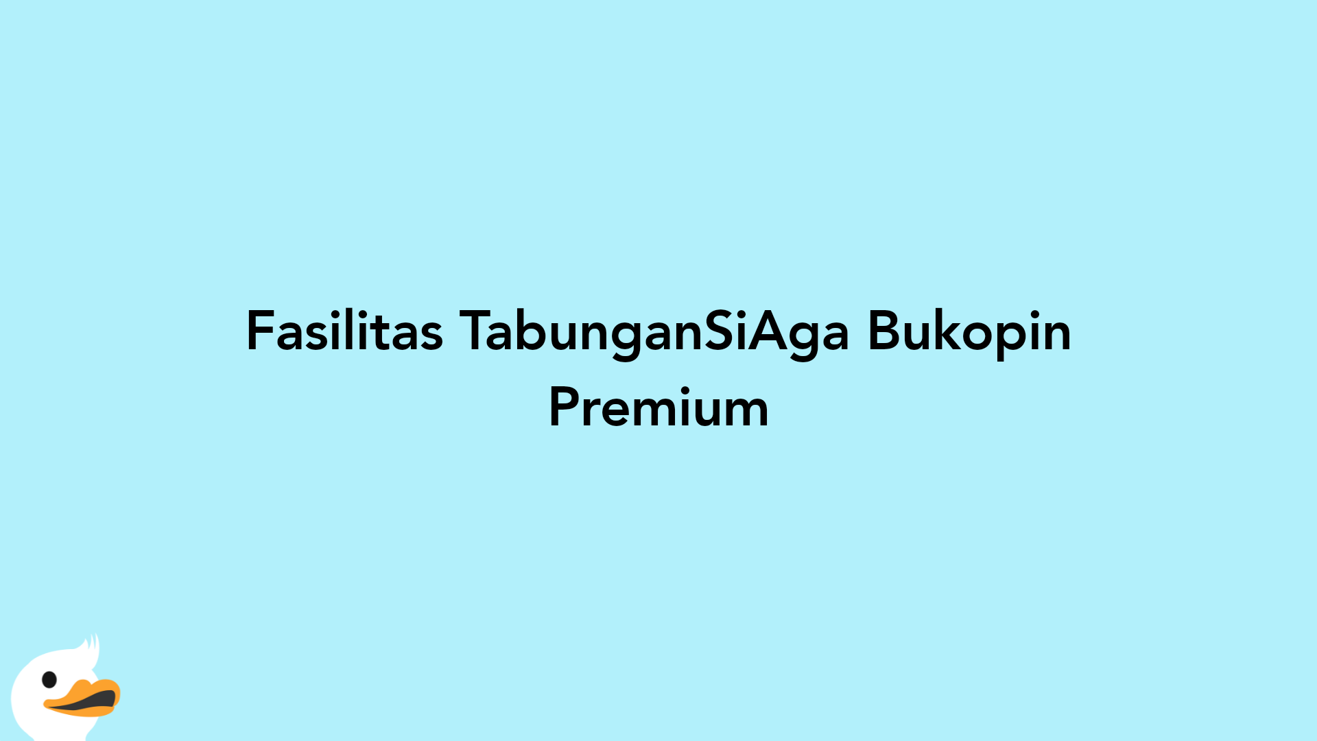 Fasilitas TabunganSiAga Bukopin Premium