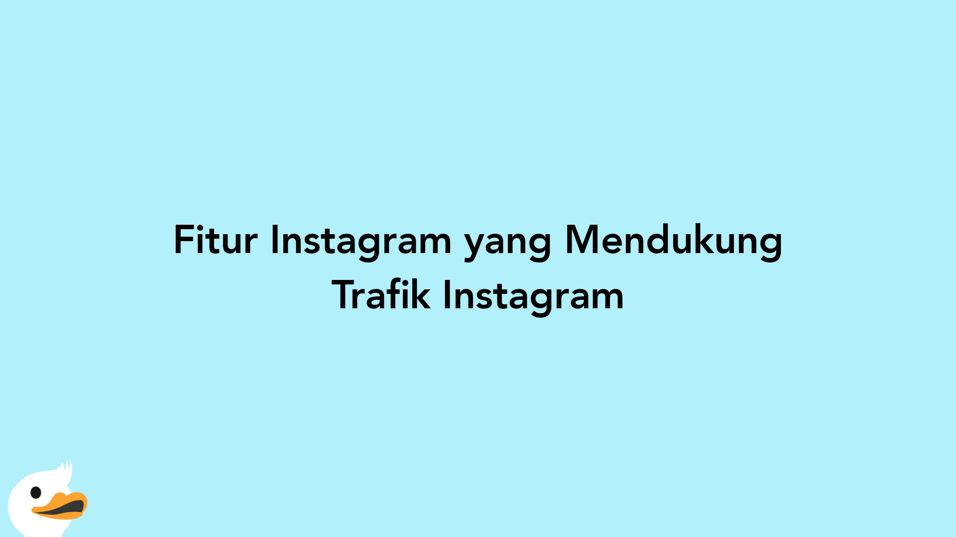 Fitur Instagram yang Mendukung Trafik Instagram