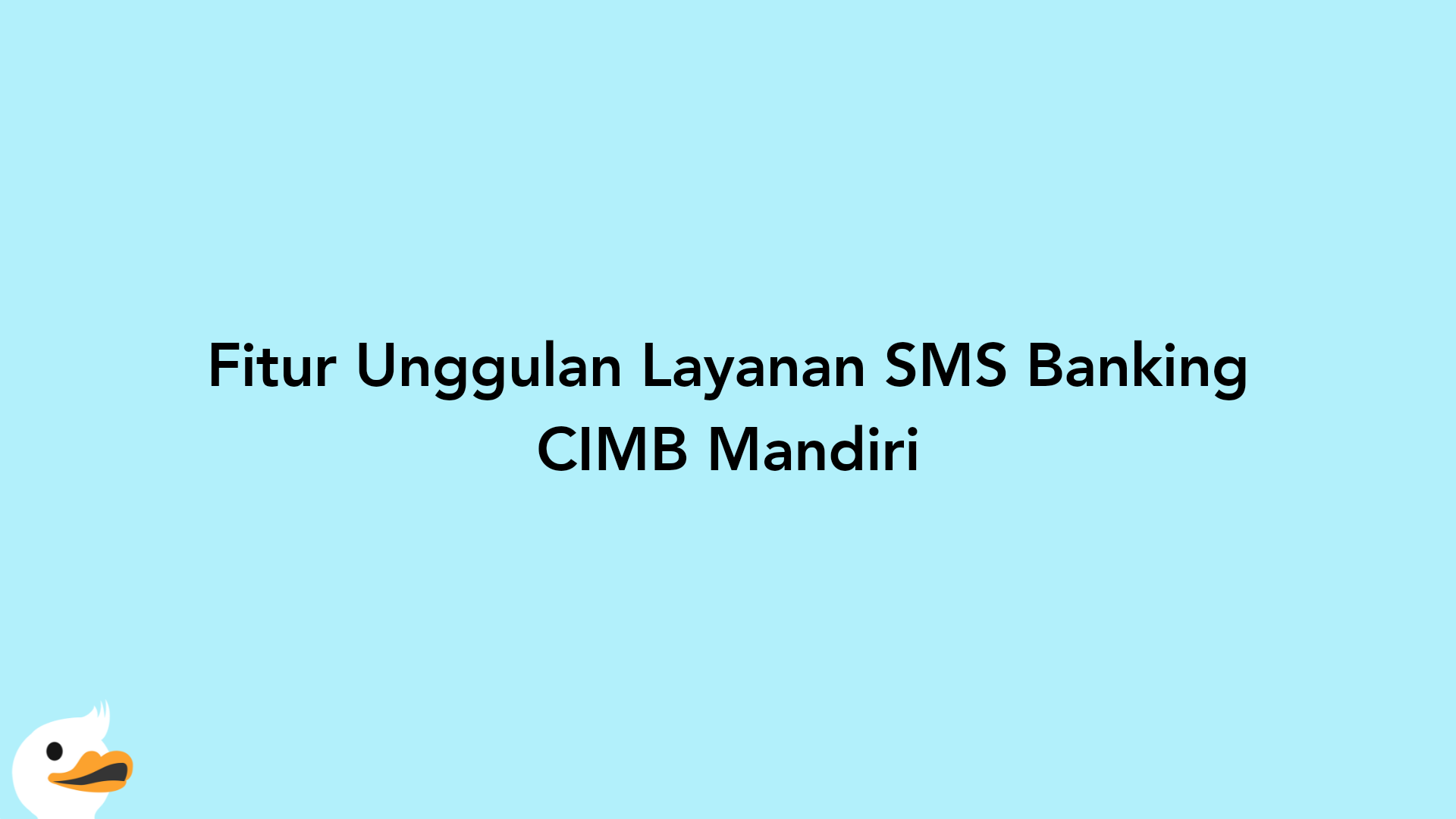Fitur Unggulan Layanan SMS Banking CIMB Mandiri