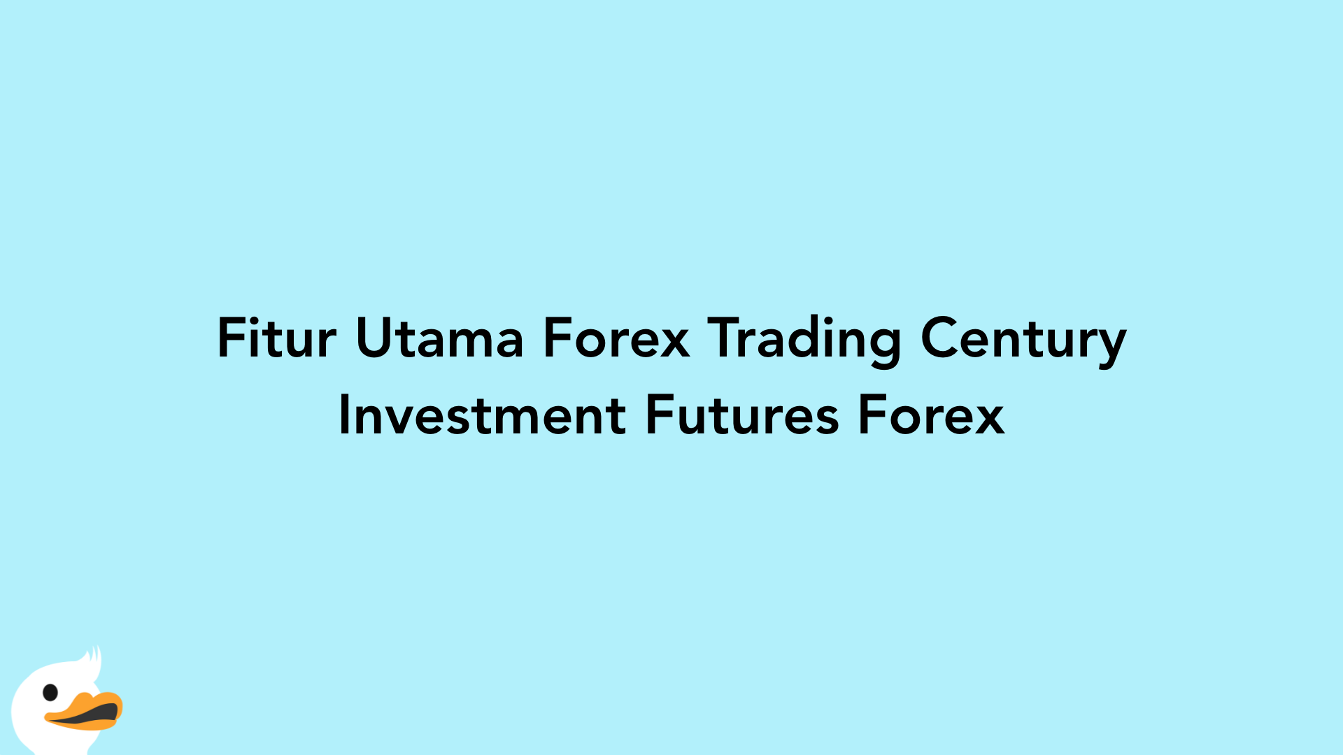 Fitur Utama Forex Trading Century Investment Futures Forex