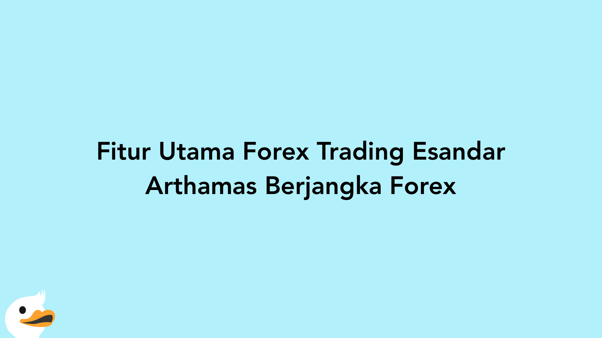Fitur Utama Forex Trading Esandar Arthamas Berjangka Forex