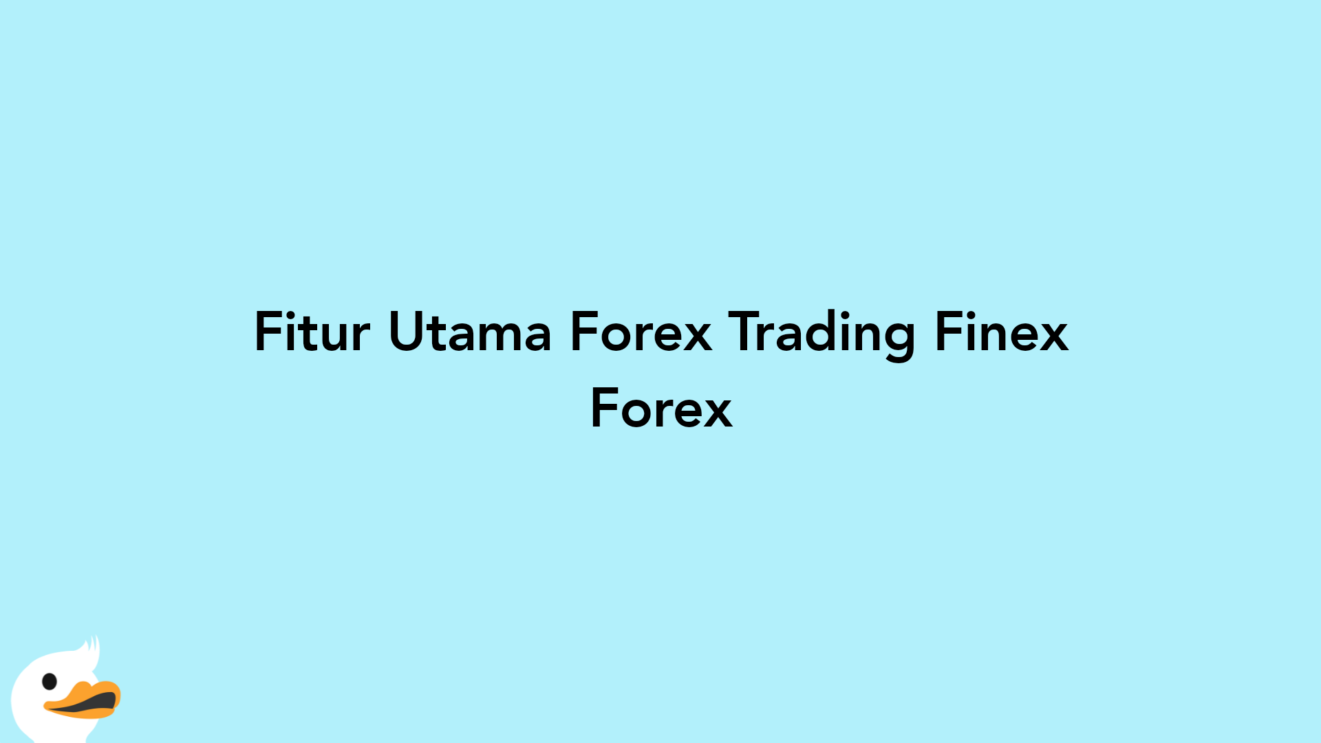 Fitur Utama Forex Trading Finex Forex