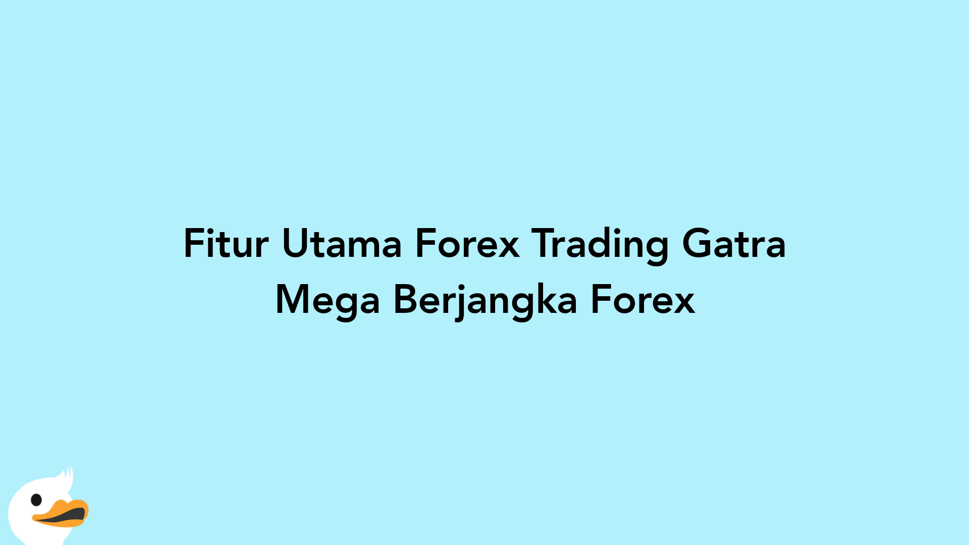 Fitur Utama Forex Trading Gatra Mega Berjangka Forex