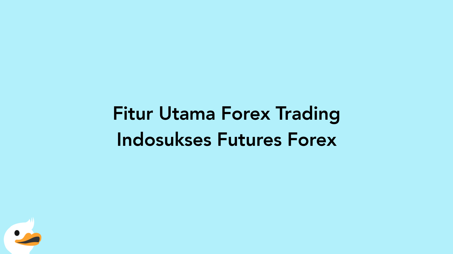 Fitur Utama Forex Trading Indosukses Futures Forex