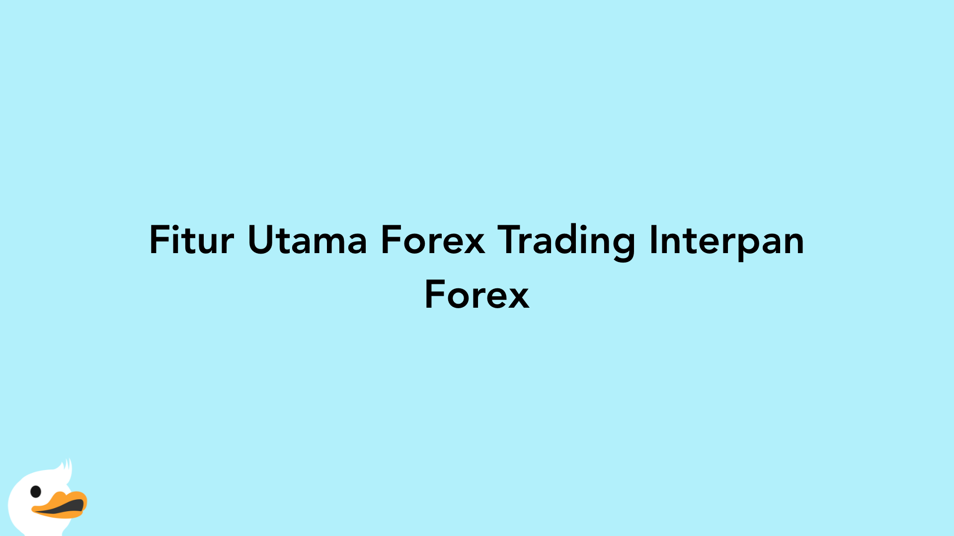 Fitur Utama Forex Trading Interpan Forex