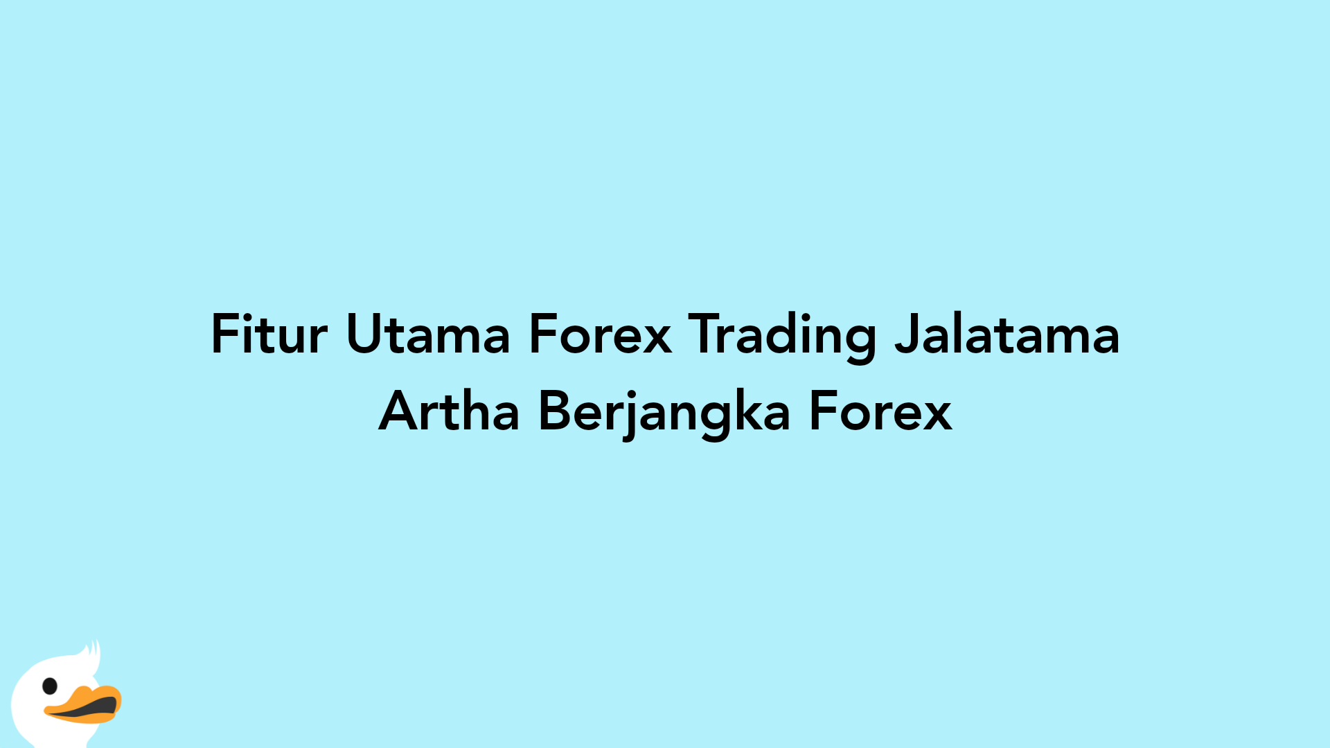 Fitur Utama Forex Trading Jalatama Artha Berjangka Forex