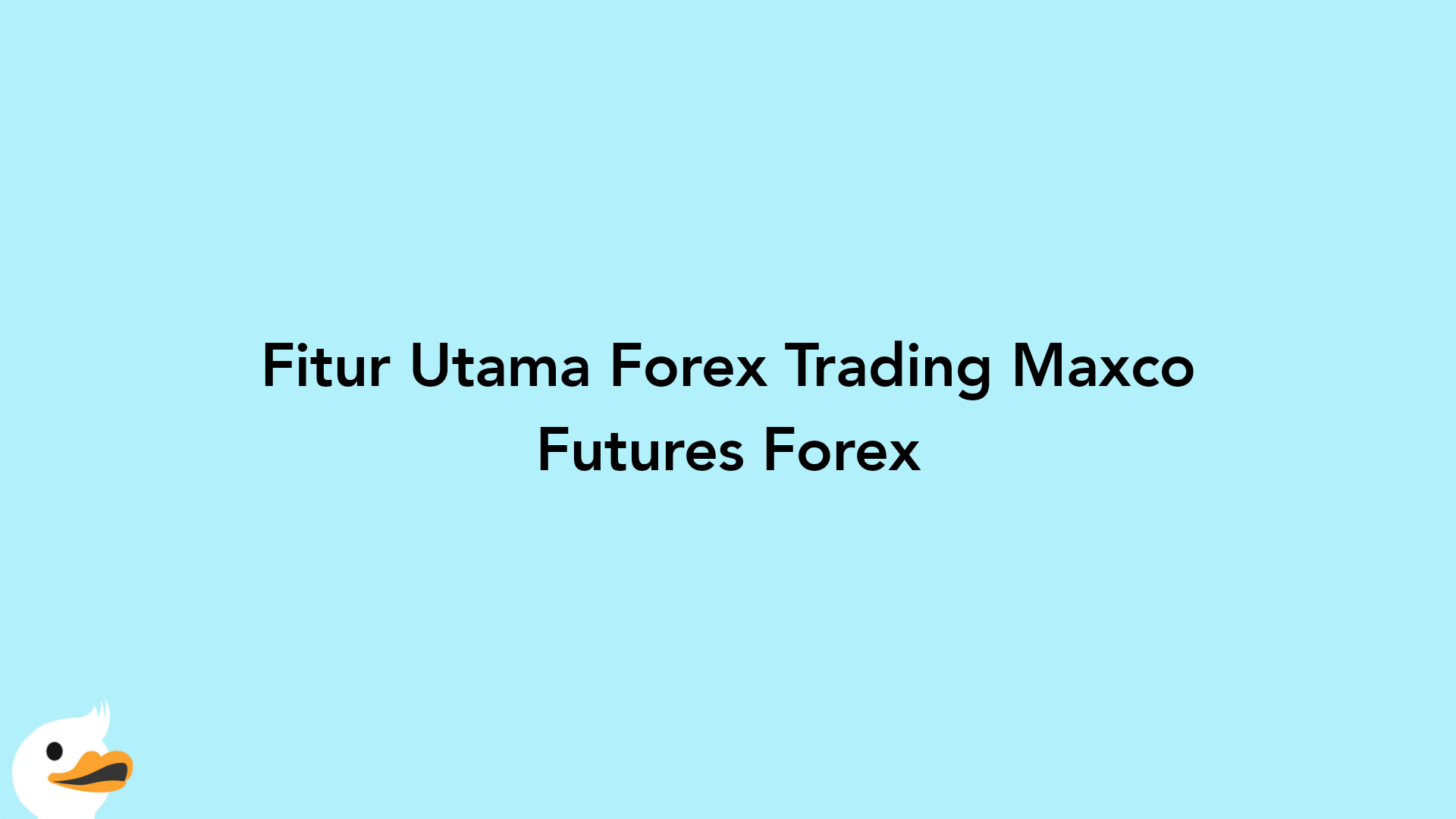 Fitur Utama Forex Trading Maxco Futures Forex