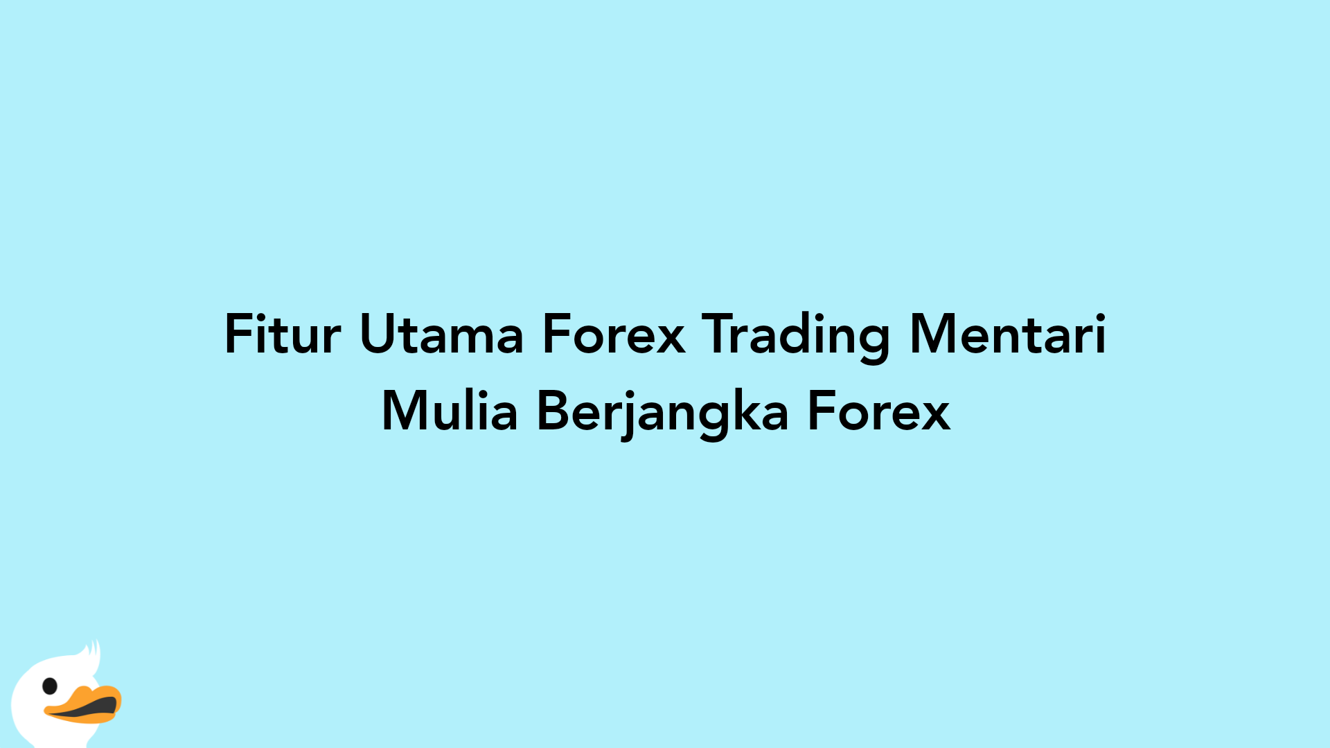 Fitur Utama Forex Trading Mentari Mulia Berjangka Forex
