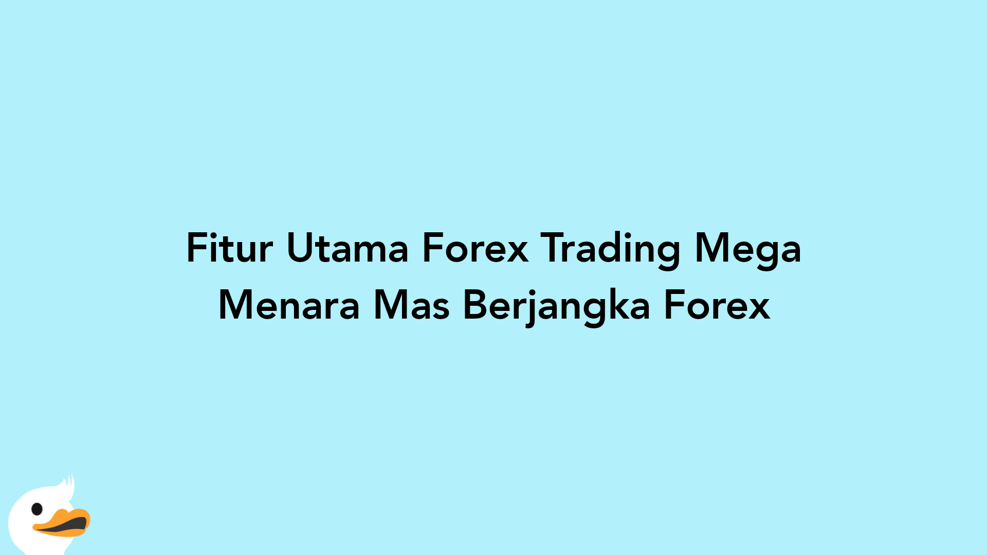 Fitur Utama Forex Trading Mega Menara Mas Berjangka Forex