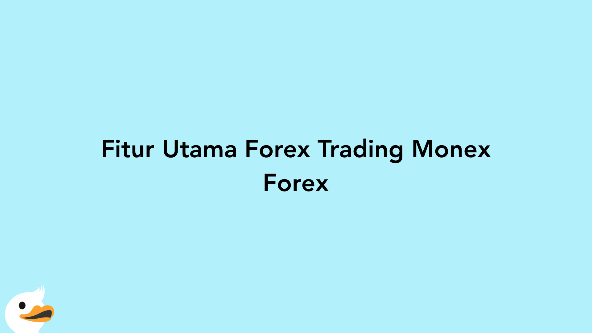 Fitur Utama Forex Trading Monex Forex