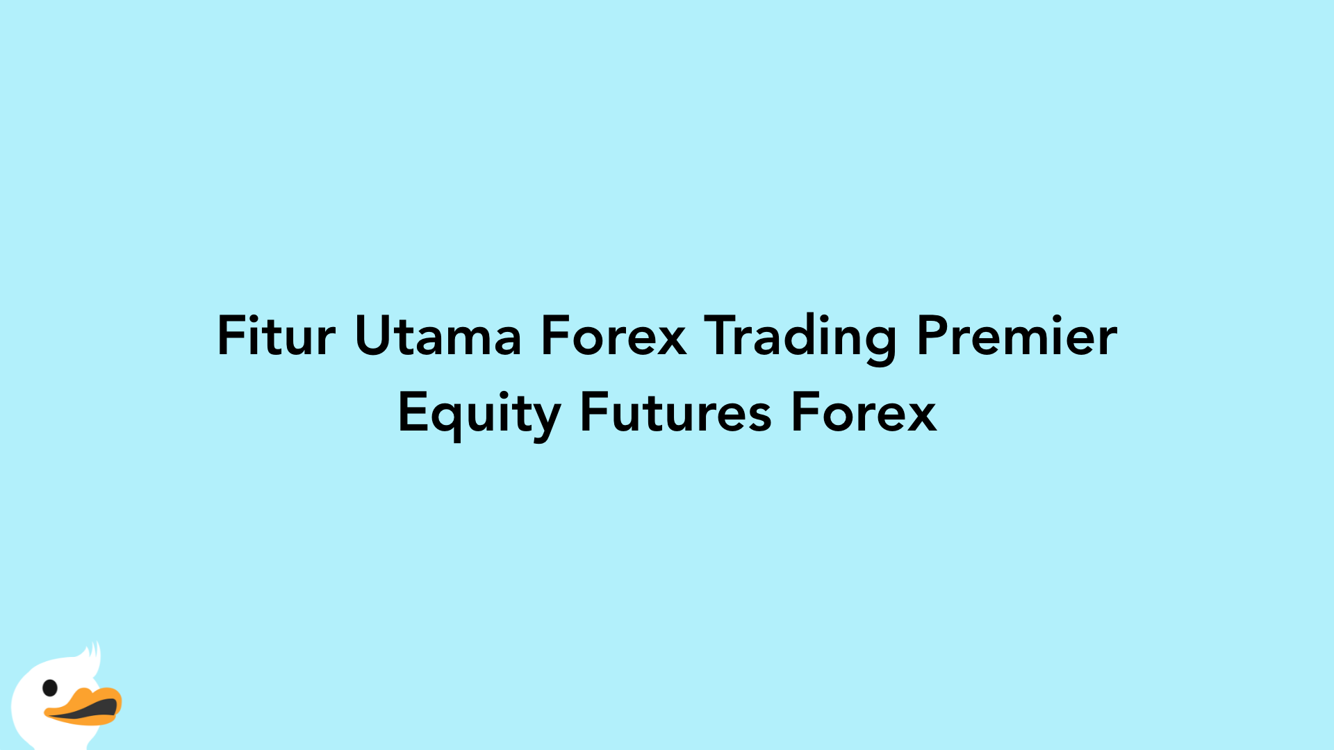 Fitur Utama Forex Trading Premier Equity Futures Forex