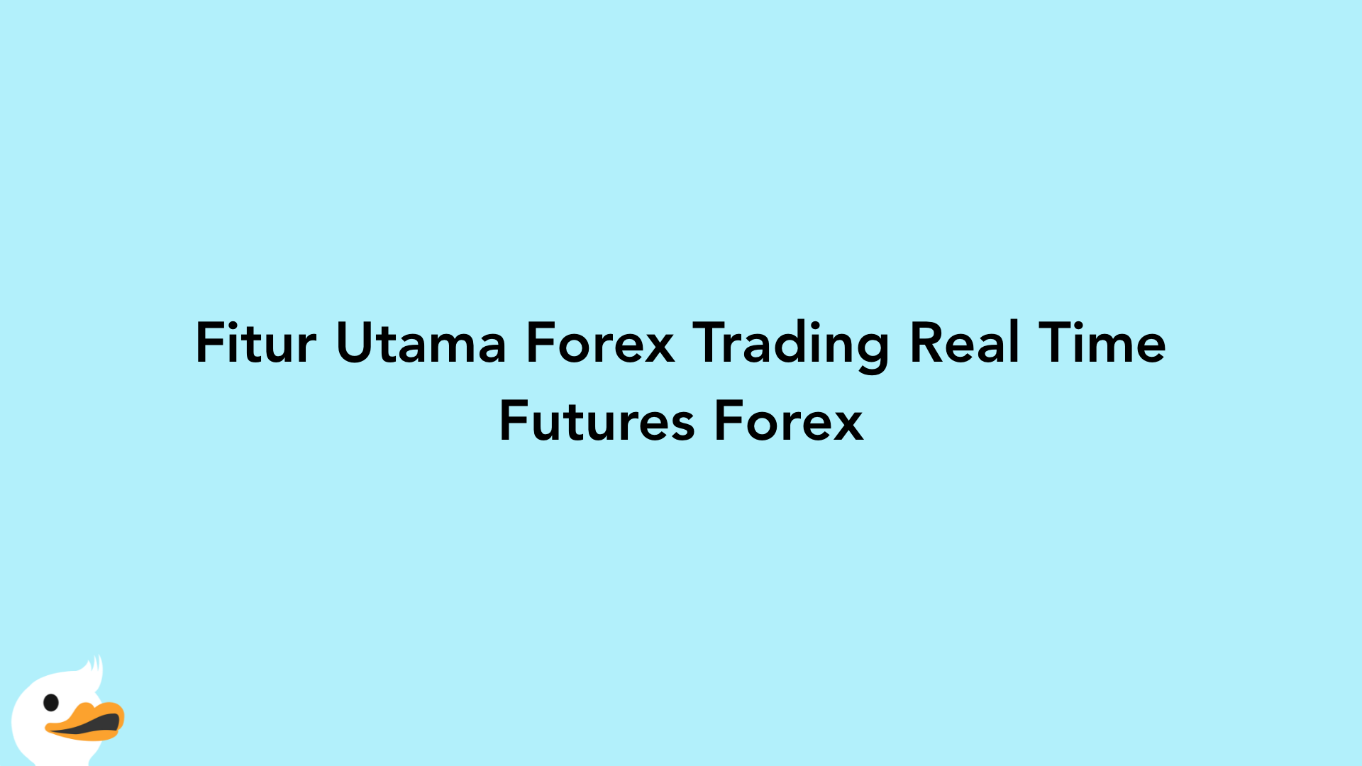 Fitur Utama Forex Trading Real Time Futures Forex