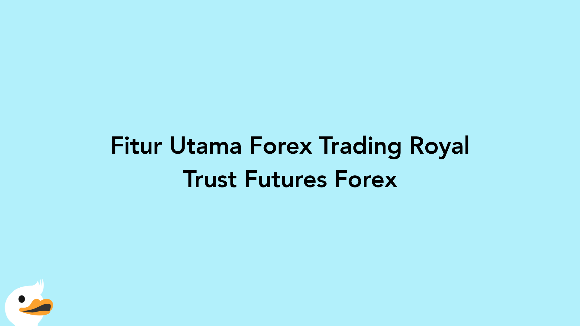 Fitur Utama Forex Trading Royal Trust Futures Forex