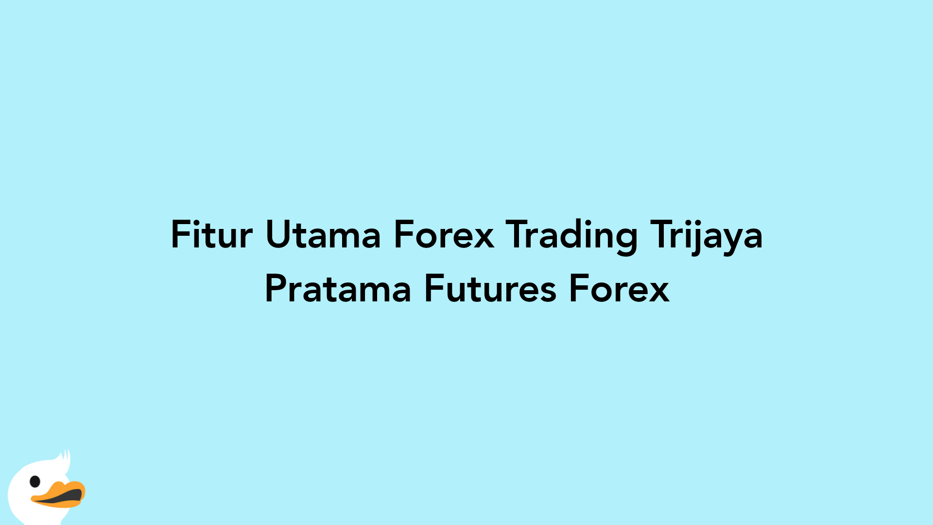 Fitur Utama Forex Trading Trijaya Pratama Futures Forex