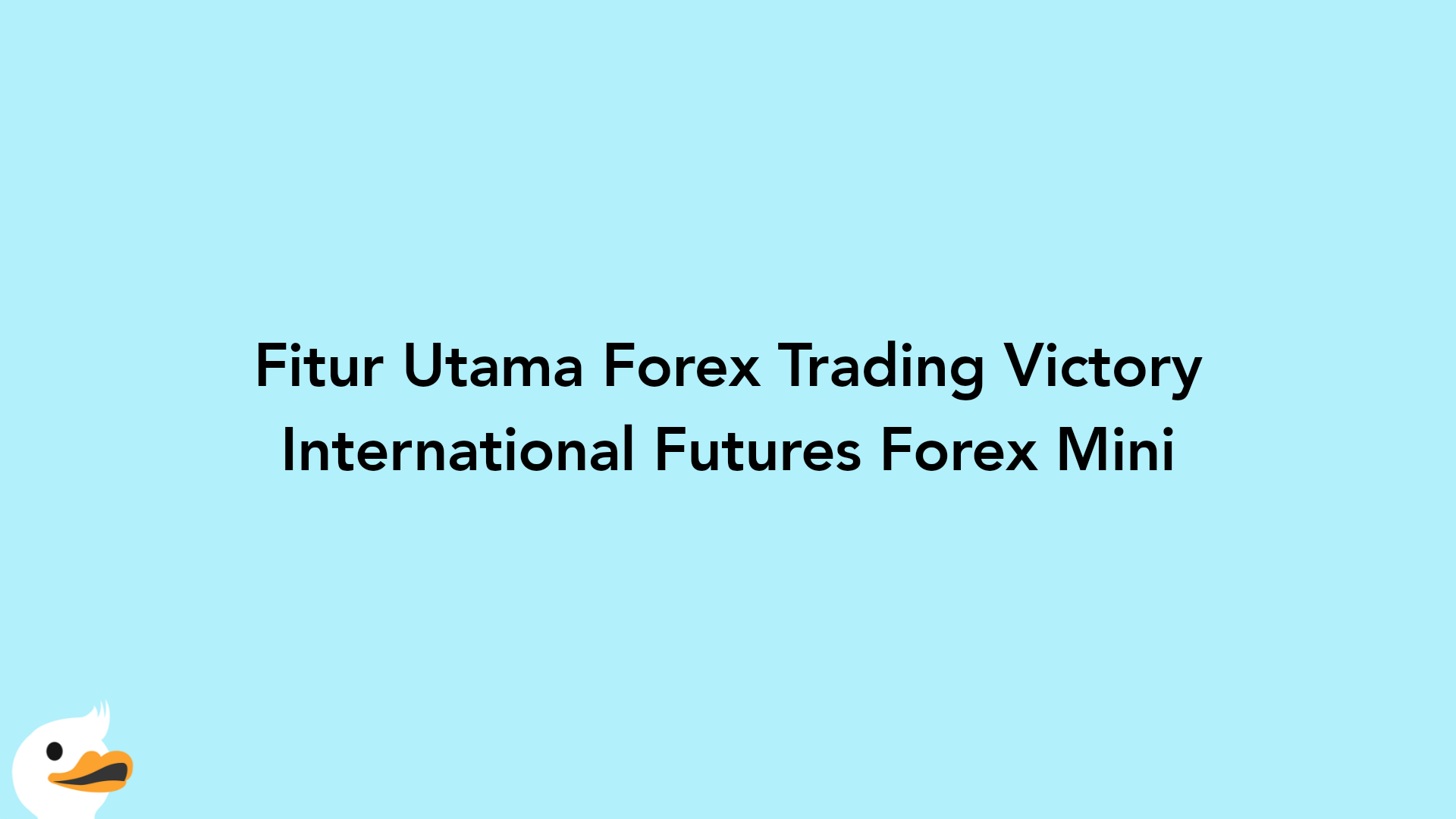 Fitur Utama Forex Trading Victory International Futures Forex Mini
