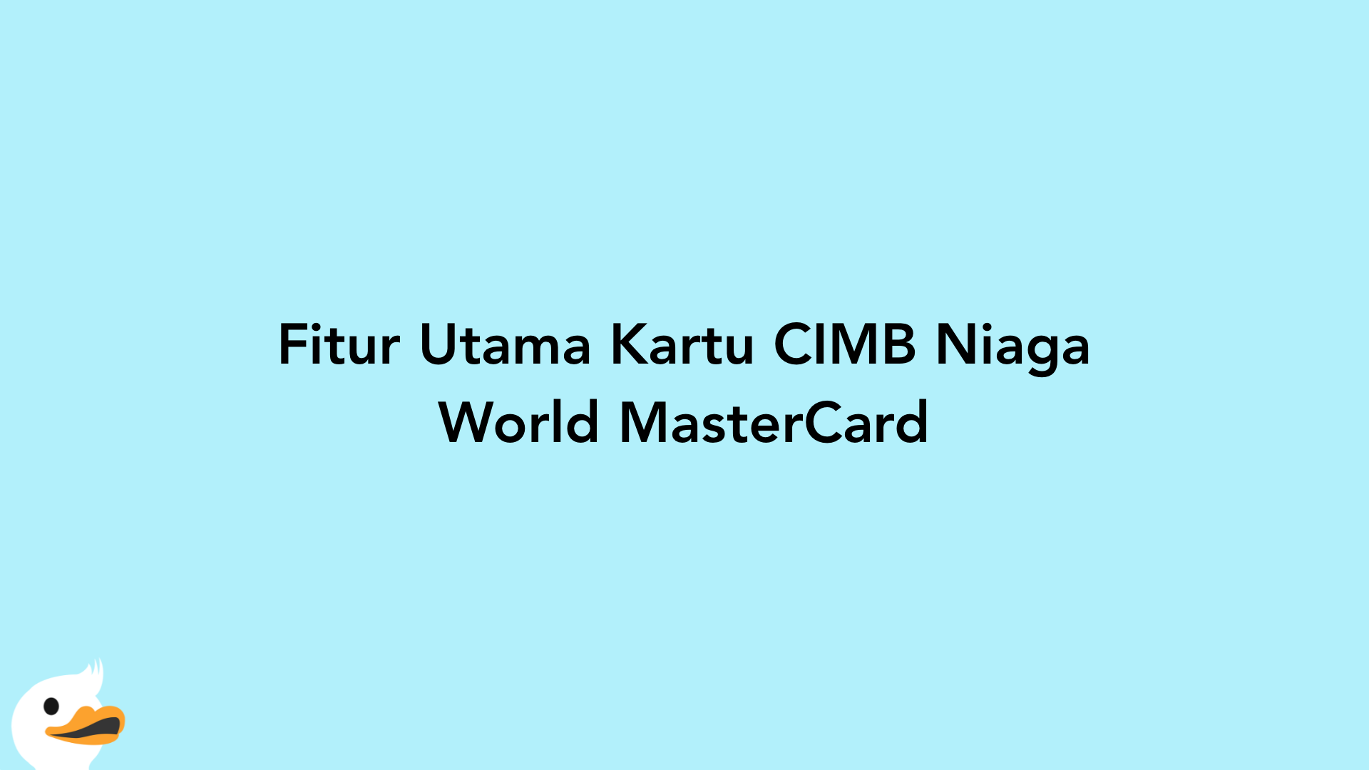 Fitur Utama Kartu CIMB Niaga World MasterCard