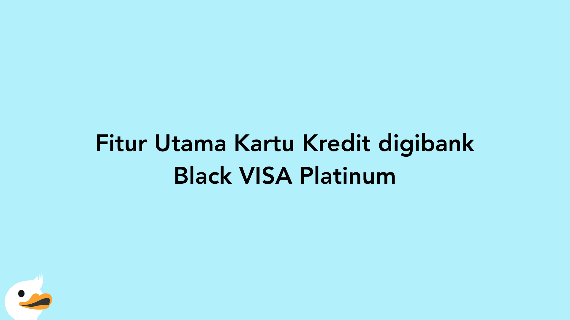 Fitur Utama Kartu Kredit digibank Black VISA Platinum