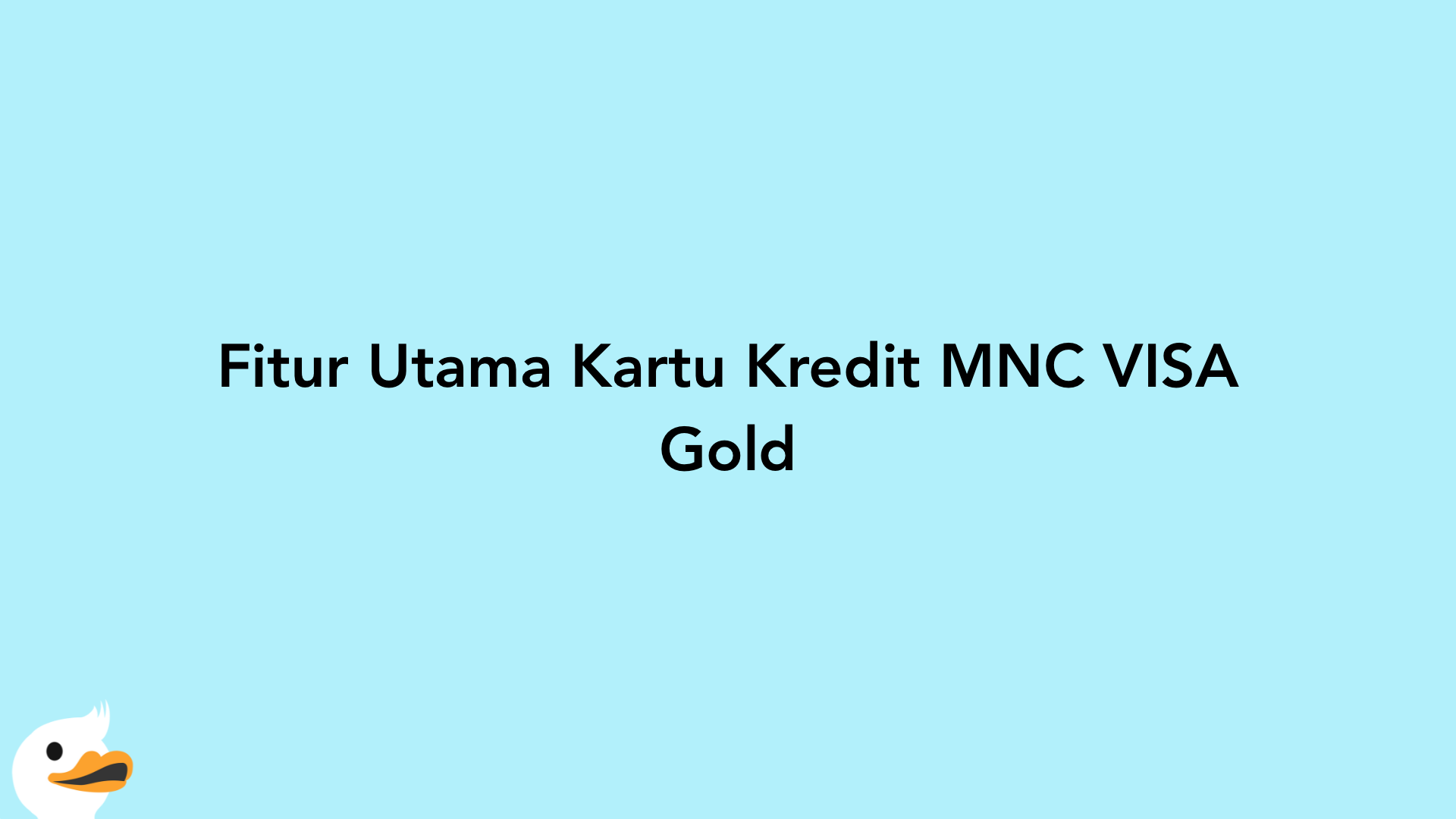 Fitur Utama Kartu Kredit MNC VISA Gold