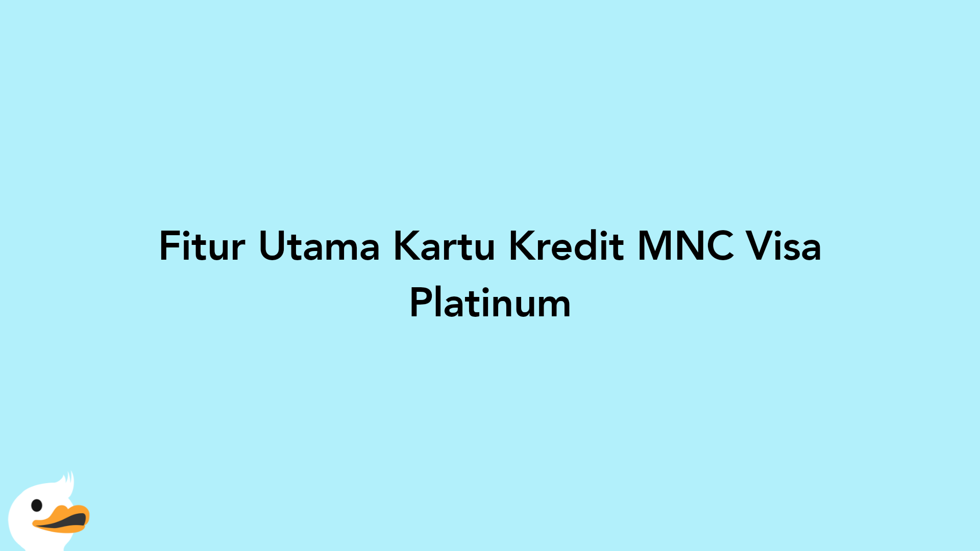 Fitur Utama Kartu Kredit MNC Visa Platinum
